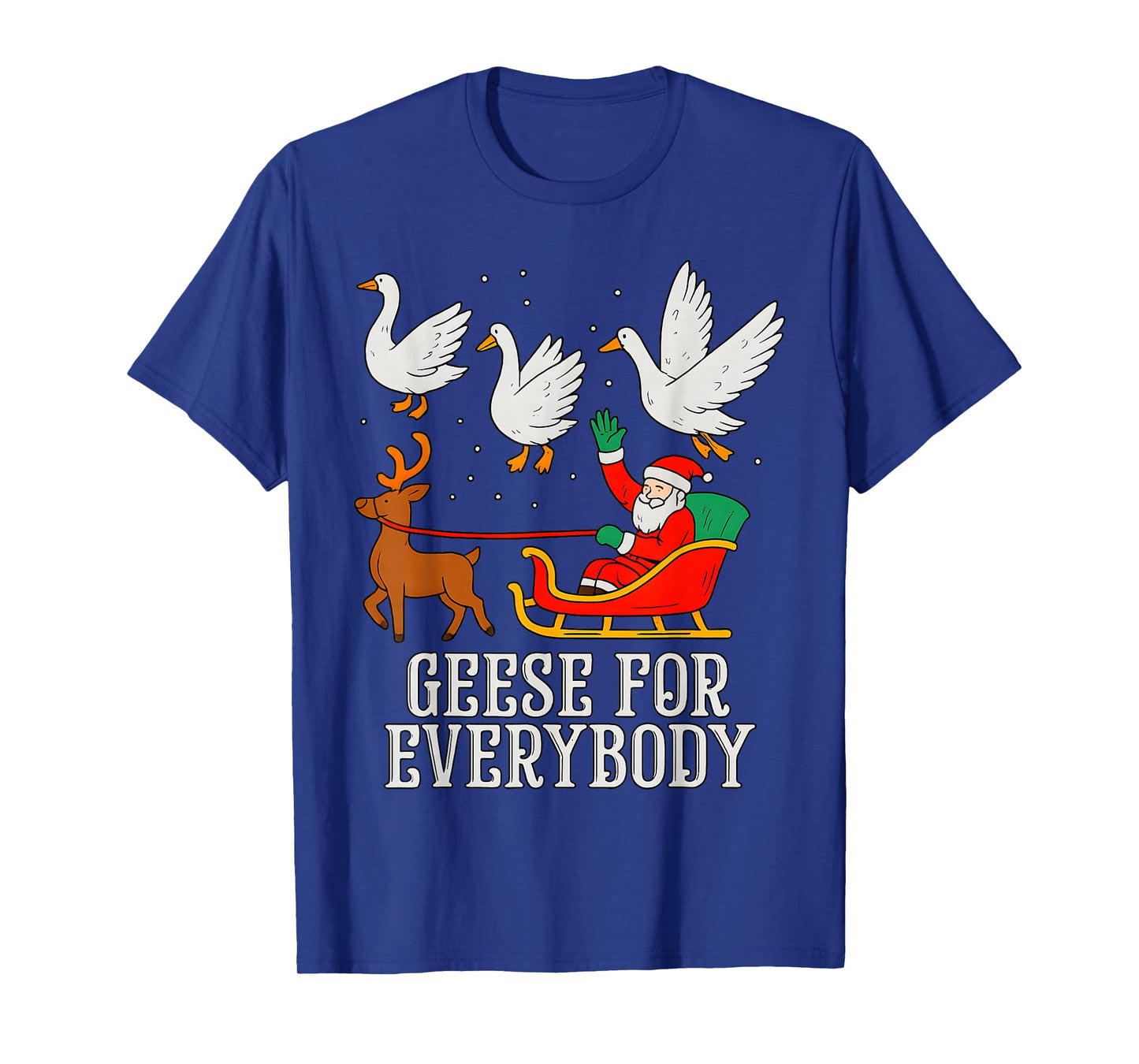 Geese for Everybody Christmas Goose Funny Xmas Santa T-Shirt