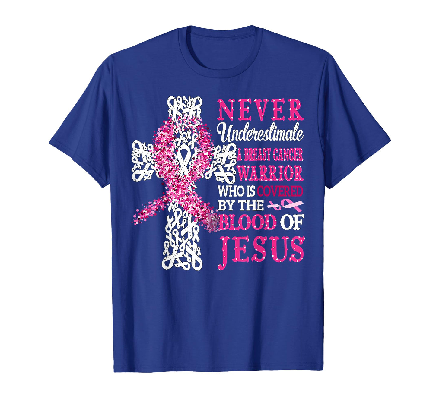 Breast Cancer Warrior Never Underestimate The Blood Of Jesus T-Shirt