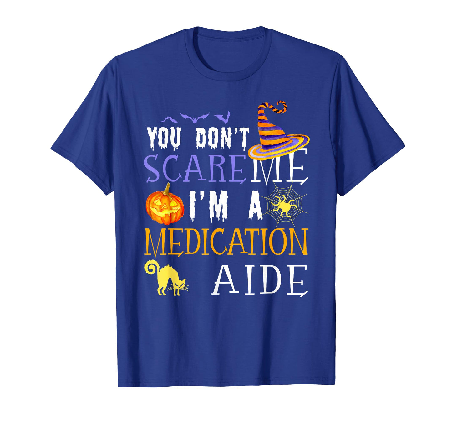 You Don't Scare Medication Aide Halloween Saying Fun T-Shirt