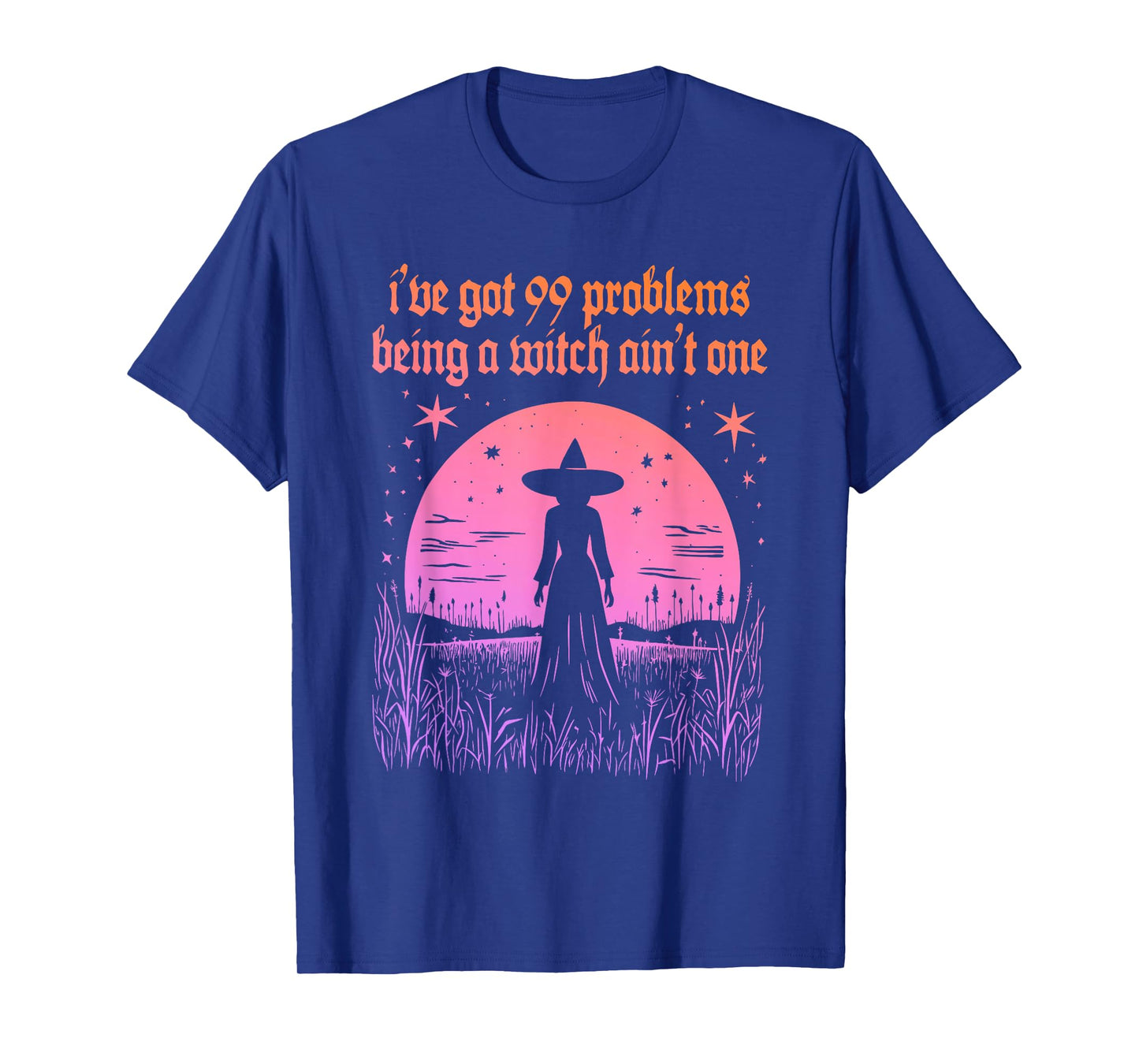 I've Got 99 Problems Being A Witch Ain't One Funny Witch T-Shirt