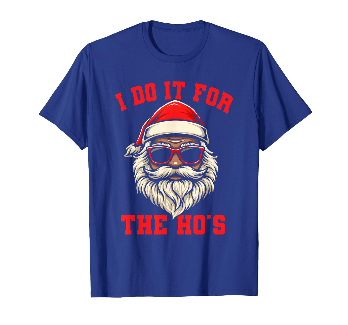 I Do It for The Ho's Funny Inappropriate Christmas Men Santa T-Shirt