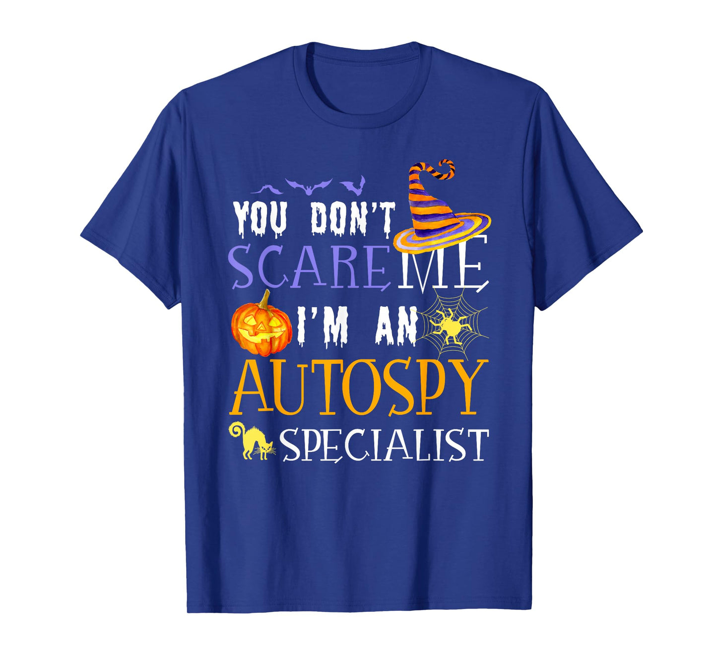 You Don't Scare Autospy Specialist Halloween Saying Fun T-Shirt