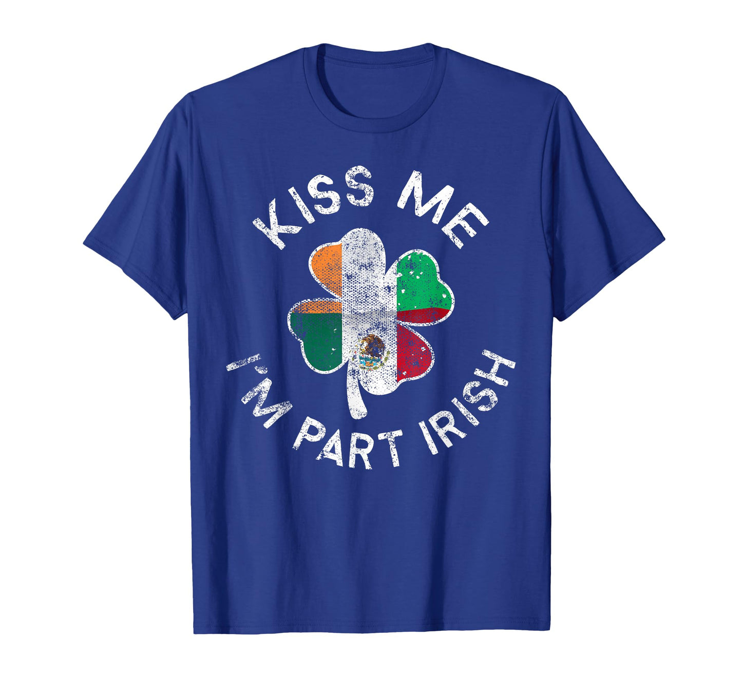 Kiss Me I'm Part Irish Mexican Clover St. Patrick's Day T-Shirt