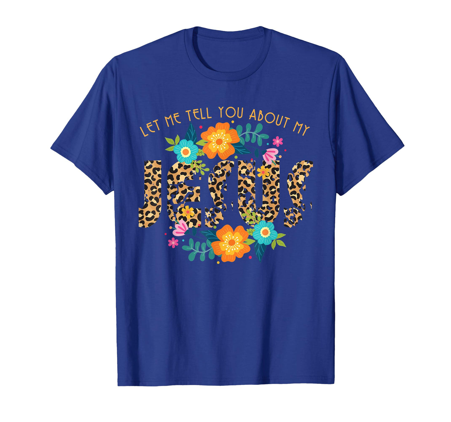 Leopard Print Let Me Tell You About My Jesus Religious T-Shirt