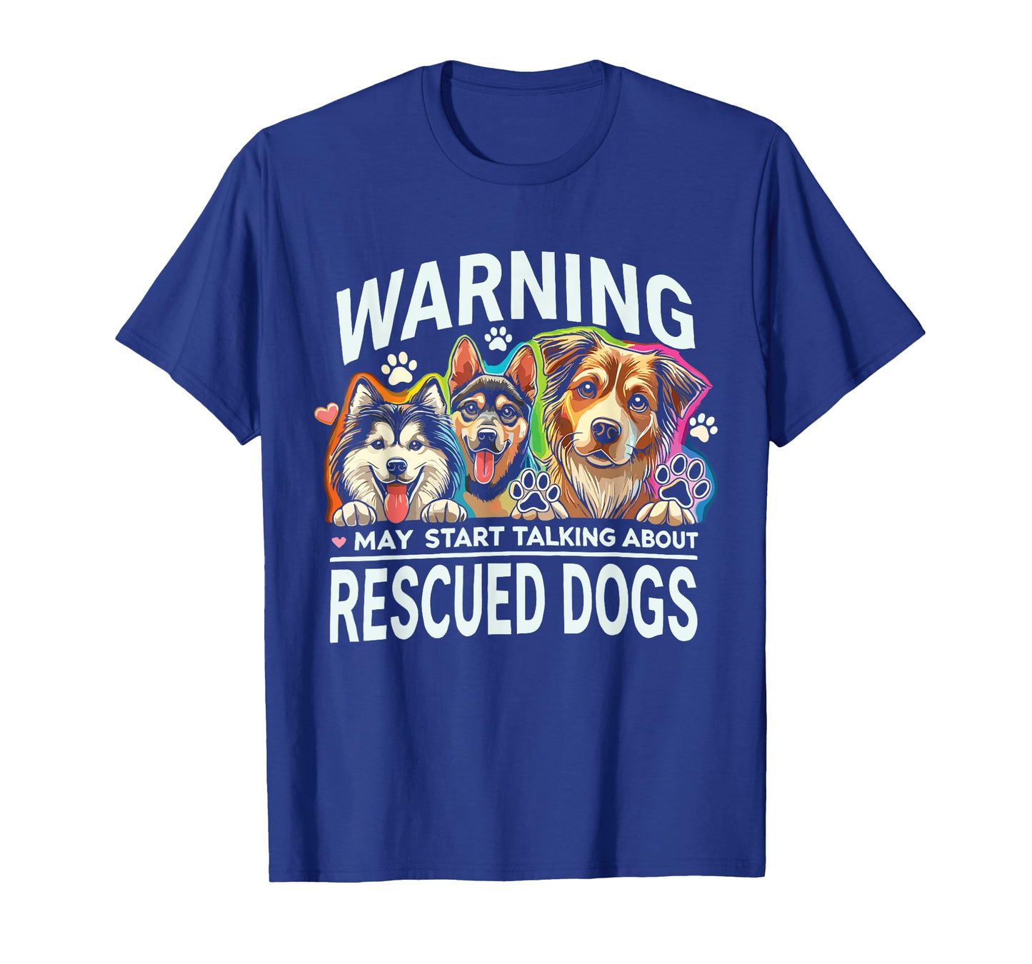 Rescue Dog May Start Talking About Rescued Dogs Men Women Kids T-Shirt