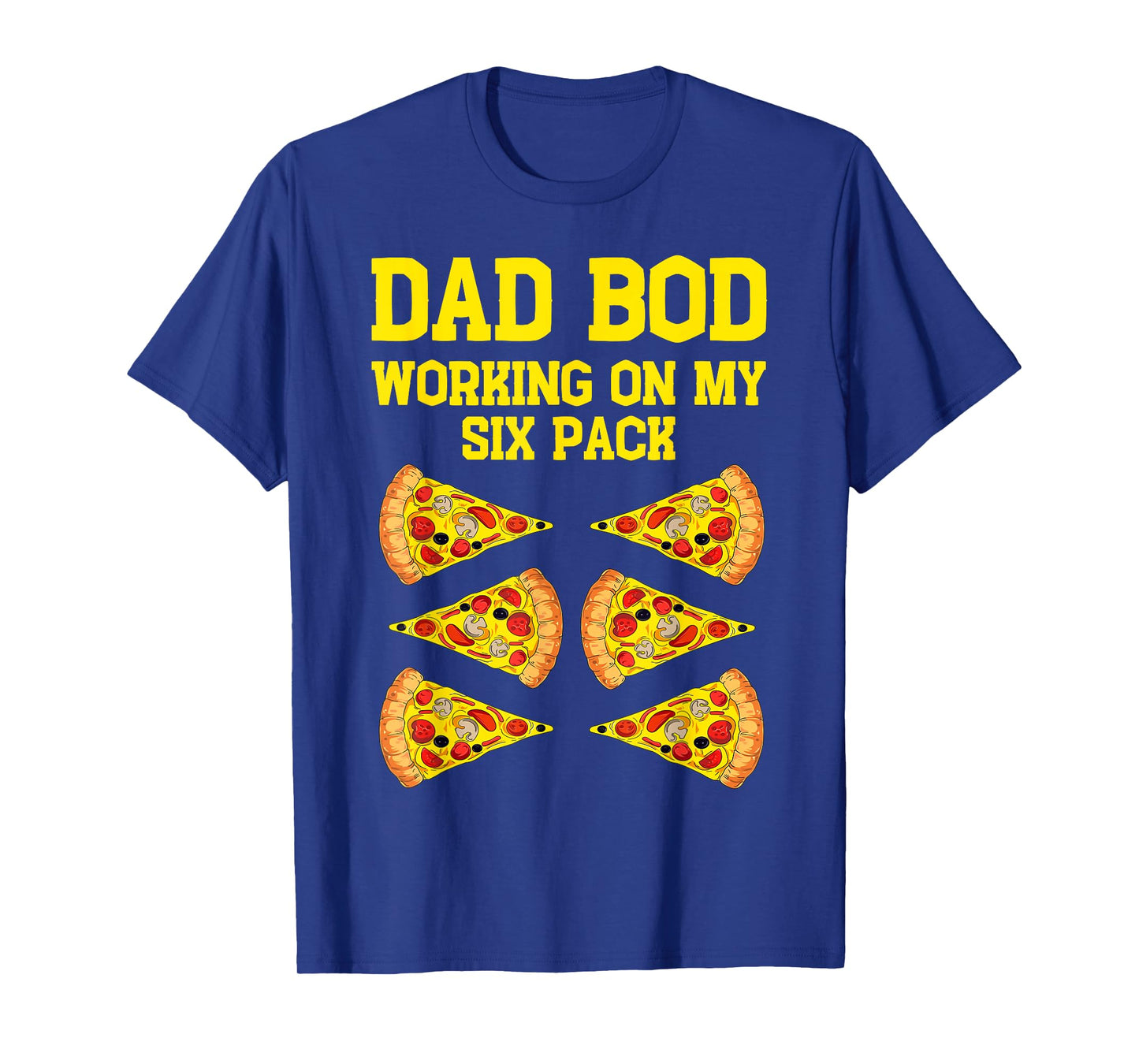 Dad Bod Working On My Six Pack Funny Pizza Fathers Day Humor T-Shirt