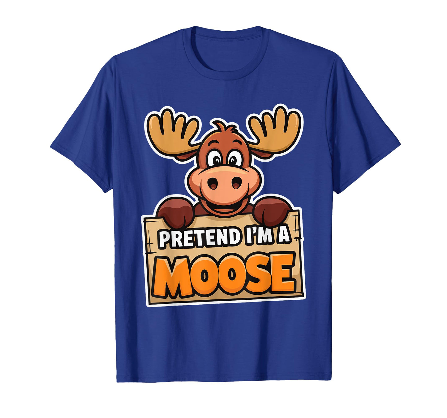 Pretend I'm A Moose T-Shirt