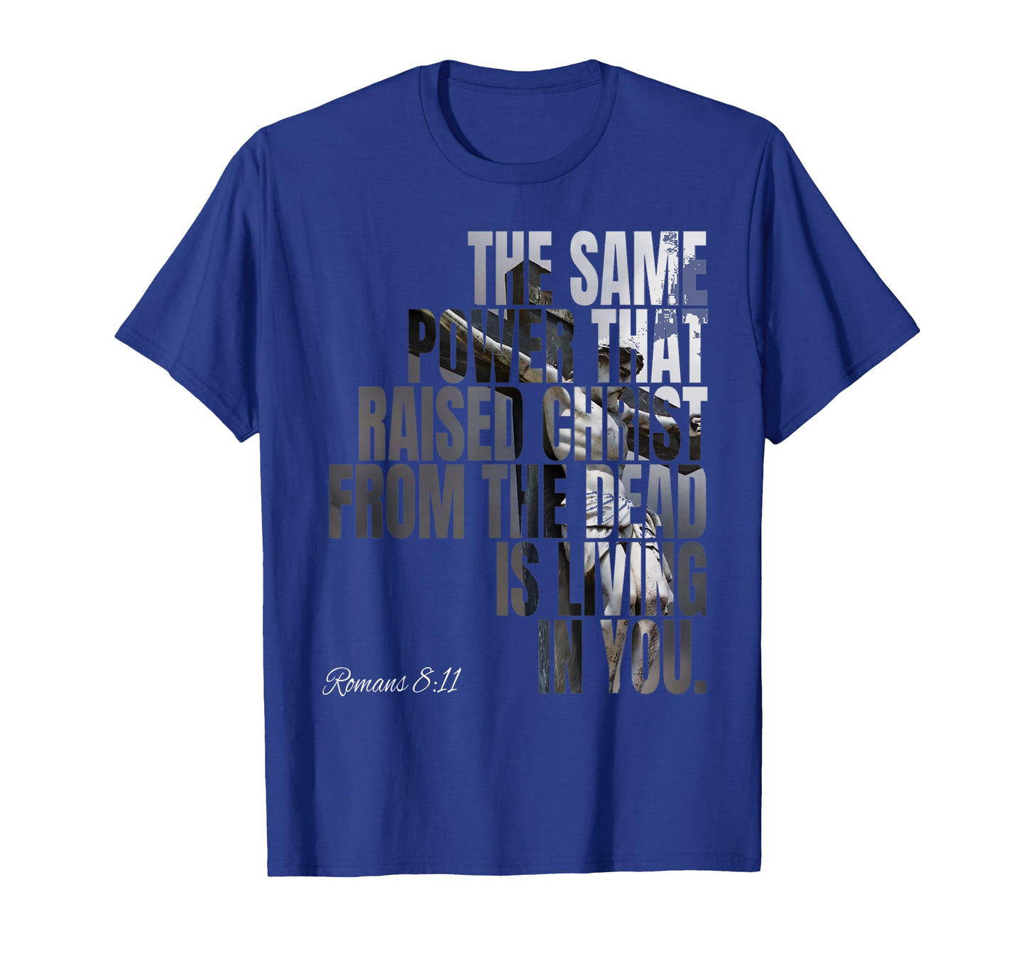 The Same Power That Raised Christ From Dead Is Living In You T-Shirt