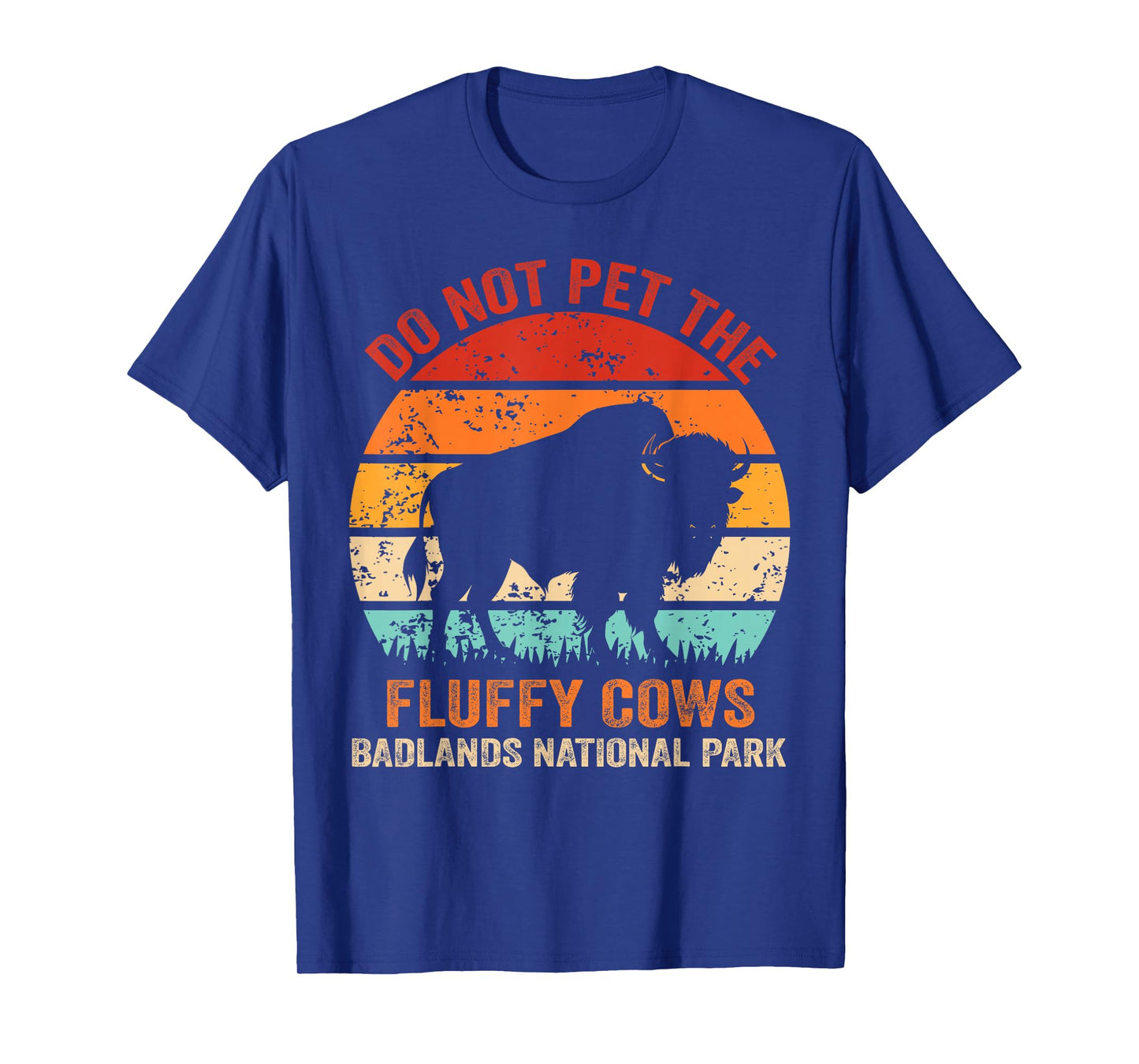 Funny Do Not Pet The Fluffy Cows Badlands National Park T-Shirt