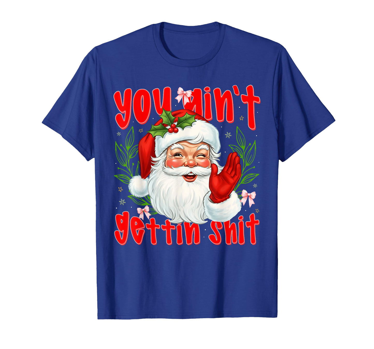 Funny Santa Vintage You Ain't Gettin' Shit Christmas Xmas T-Shirt