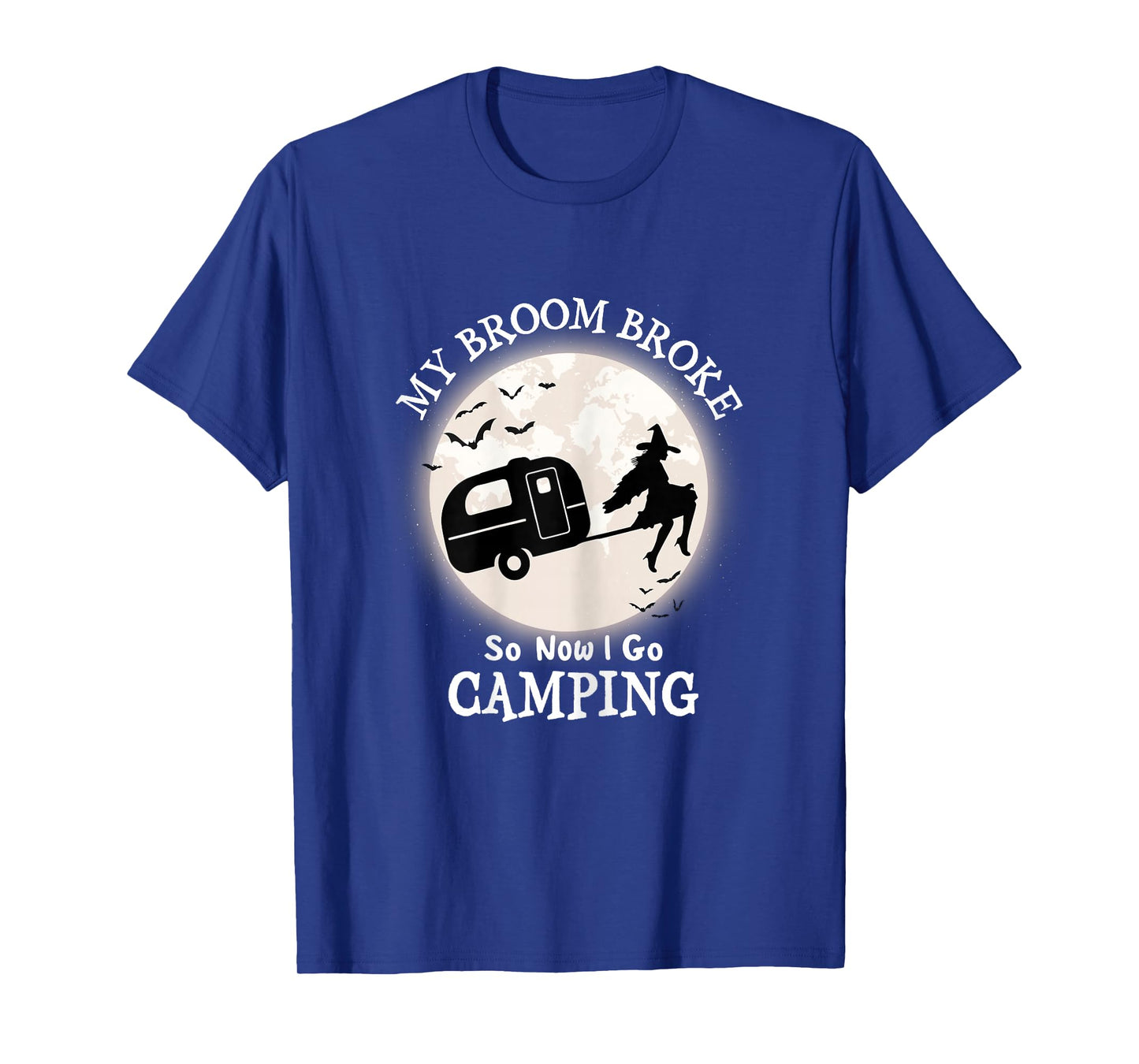My Broom Broke So Now I Go Camping Fun Halloween Witch T-Shirt