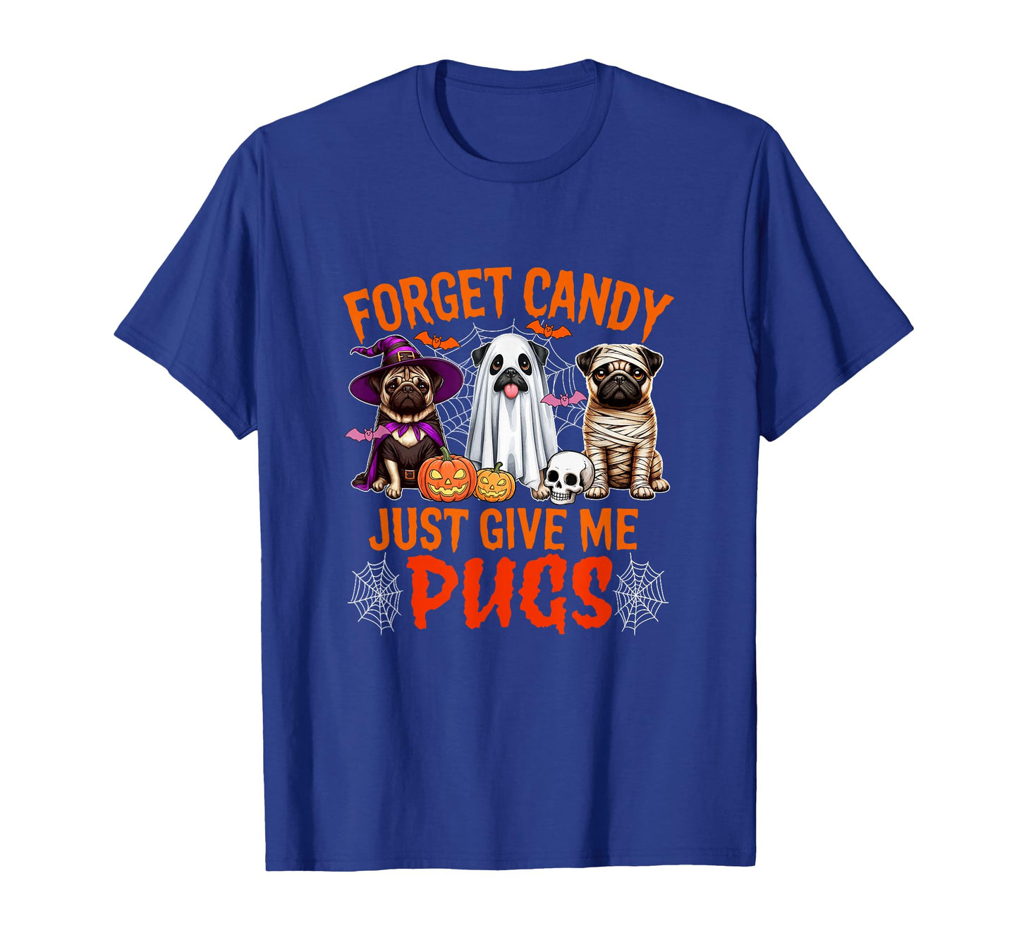Forget Candy Just Give Me Pugs Halloween Cosplay Witch Boo T-Shirt