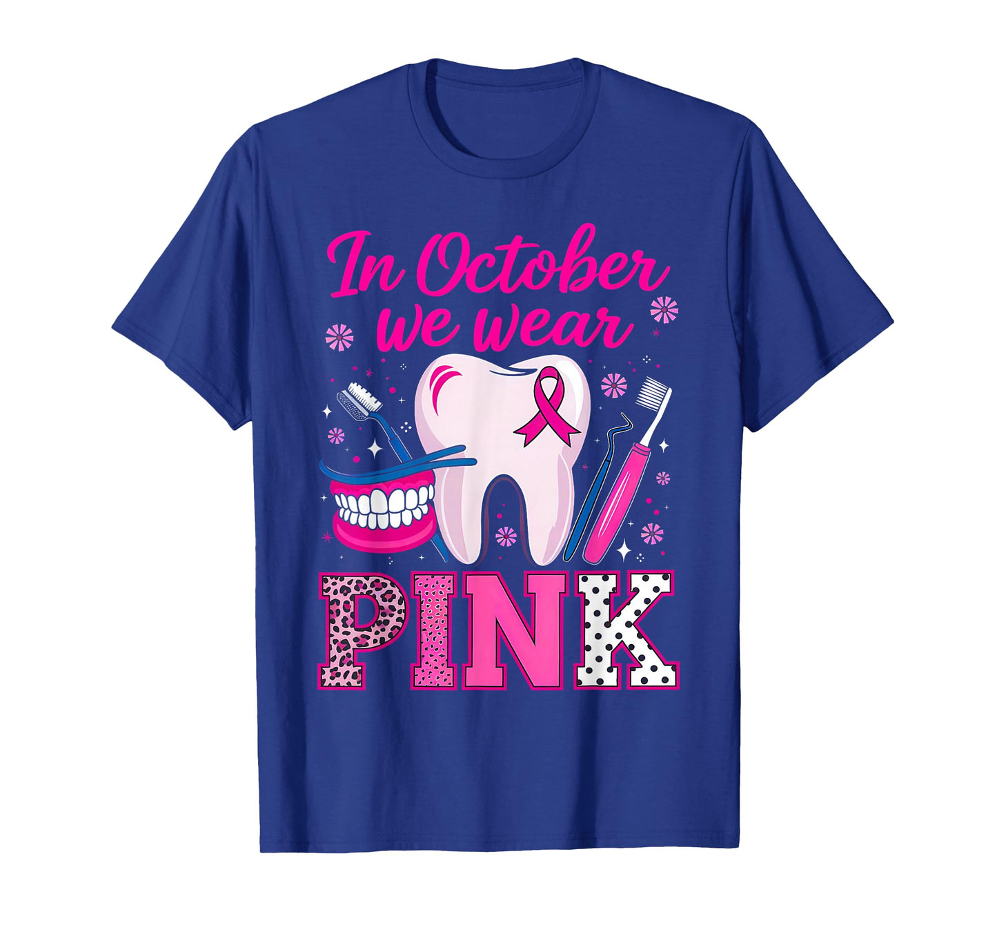 dental breast cancer Awareness In October We Wear Pink Tooth T-Shirt