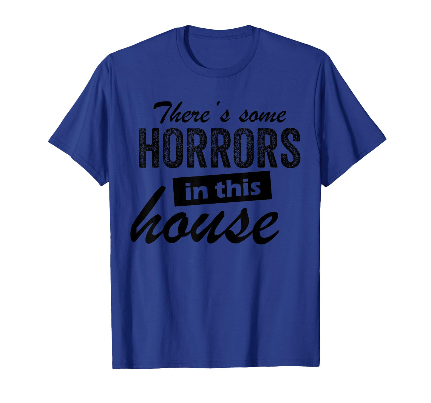 There's Some Horrors in This House Funny Horror Characters T-Shirt