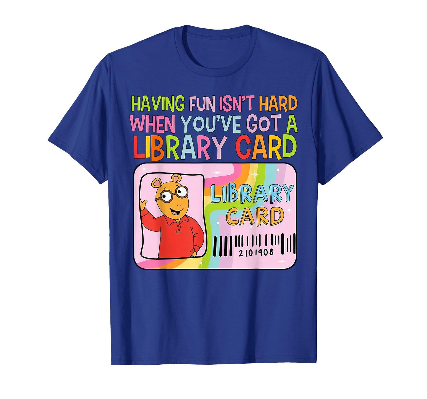 Having Fun Isn't Hard When You've Got A Library Card T-Shirt