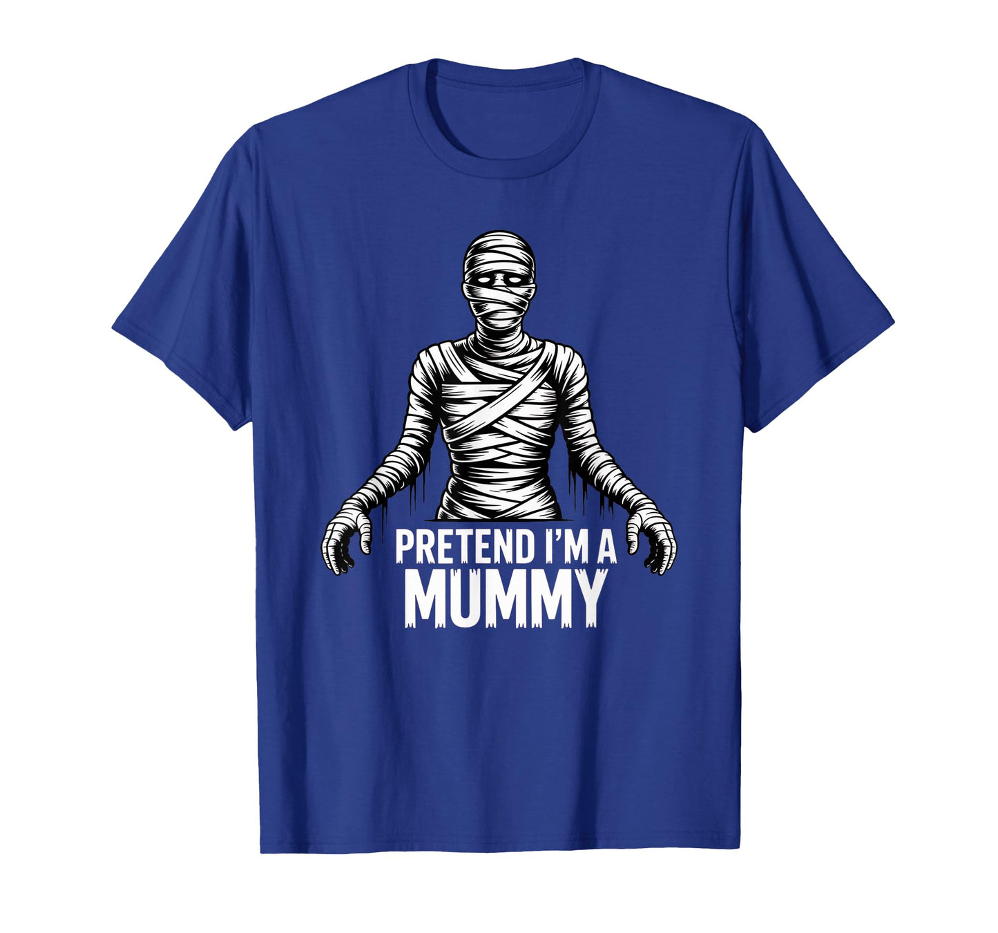 Pretend I'm A Mummy Halloween Costume Couples Matching T-Shirt