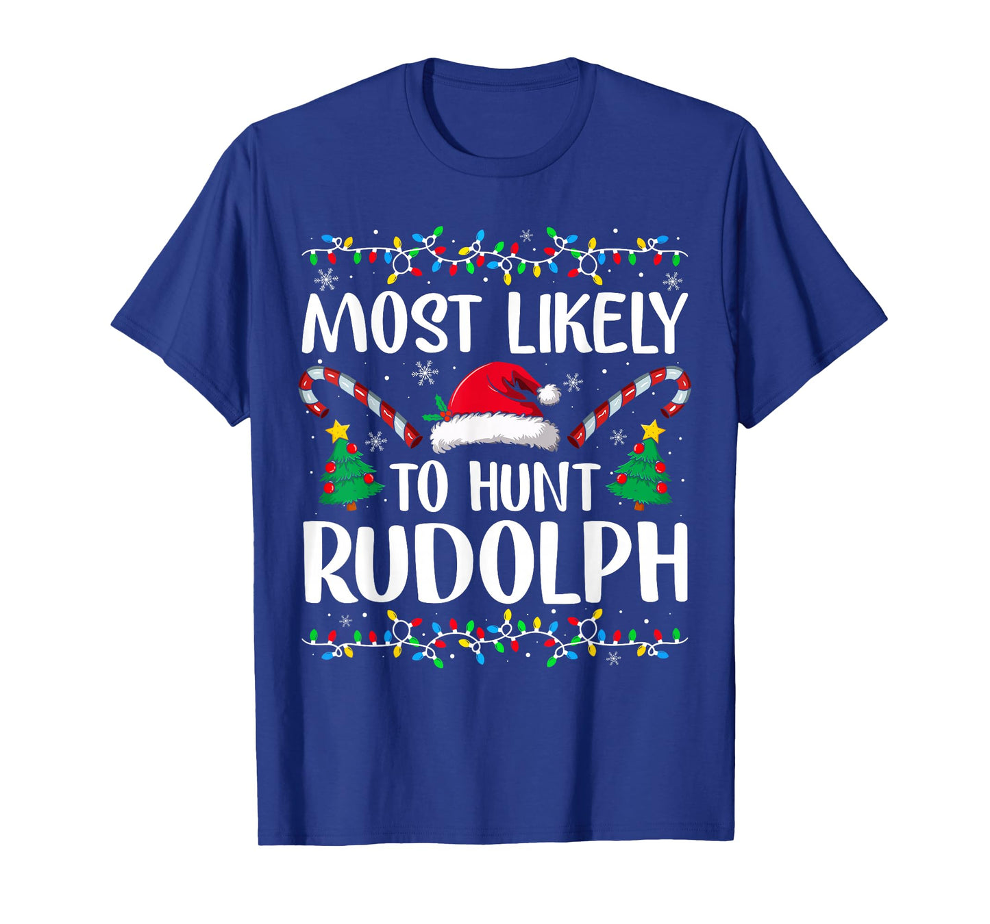 Most Likely to Hunt Rudolph Matching Funny Christmas T-Shirt