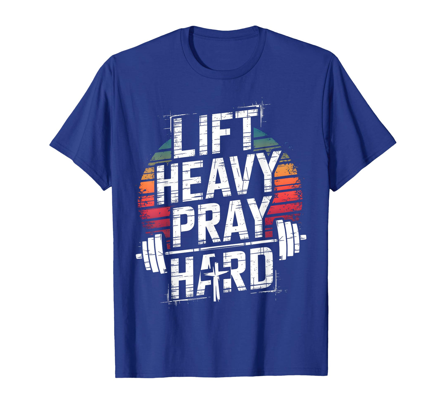 Lift Heavy Pray Hard Gym Christian Jesus Lover T-Shirt