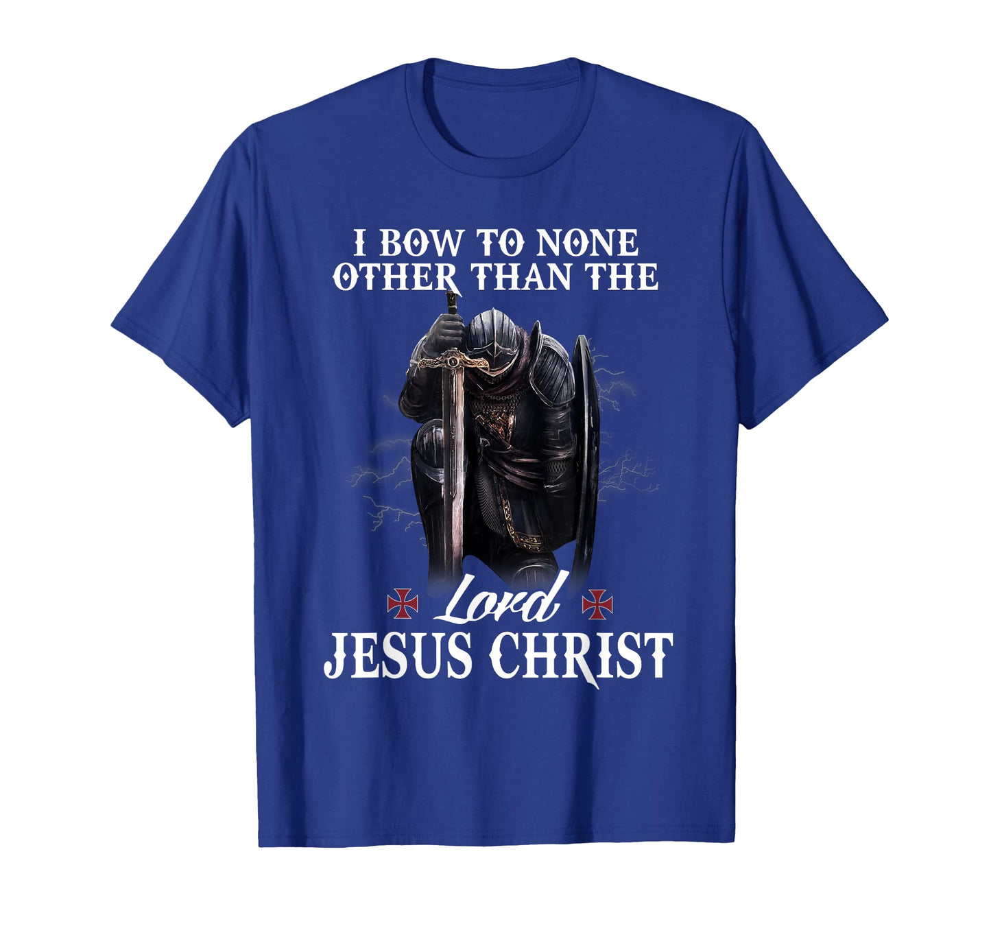 Knight Templar Christian I Bow To The Lord Jesus Christ T-Shirt