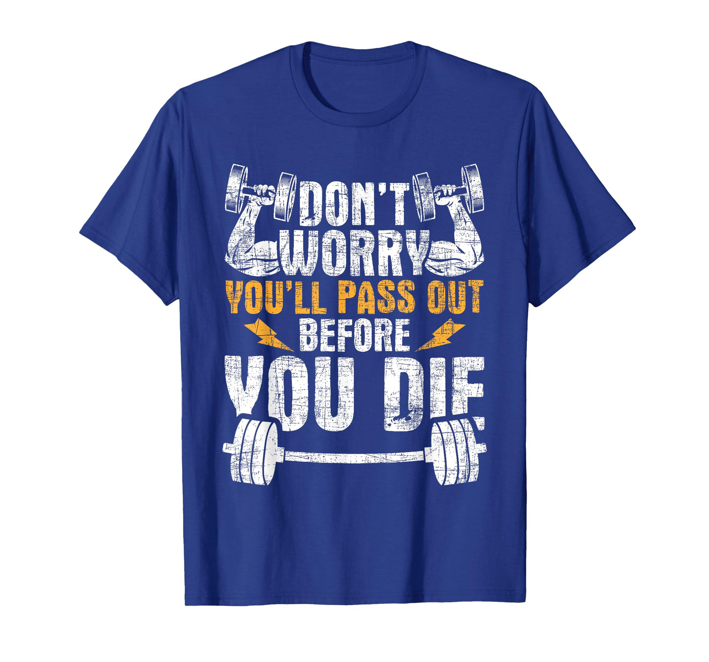 You'll Pass Out Before You Die - Health Fitness Gym Trainer T-Shirt