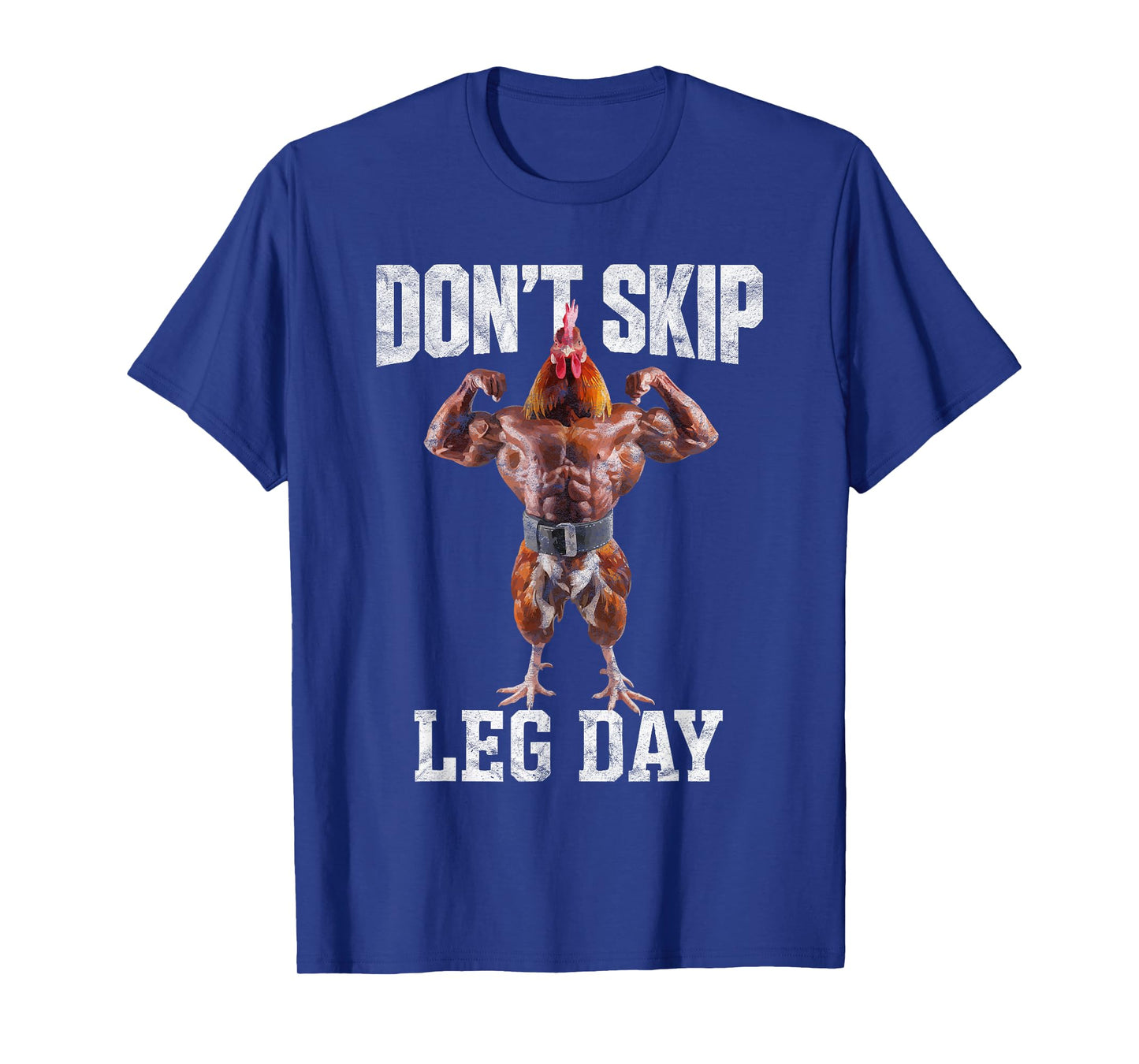 Don't Skip Leg Day Embrace Your Muscles Gym Workout T-Shirt
