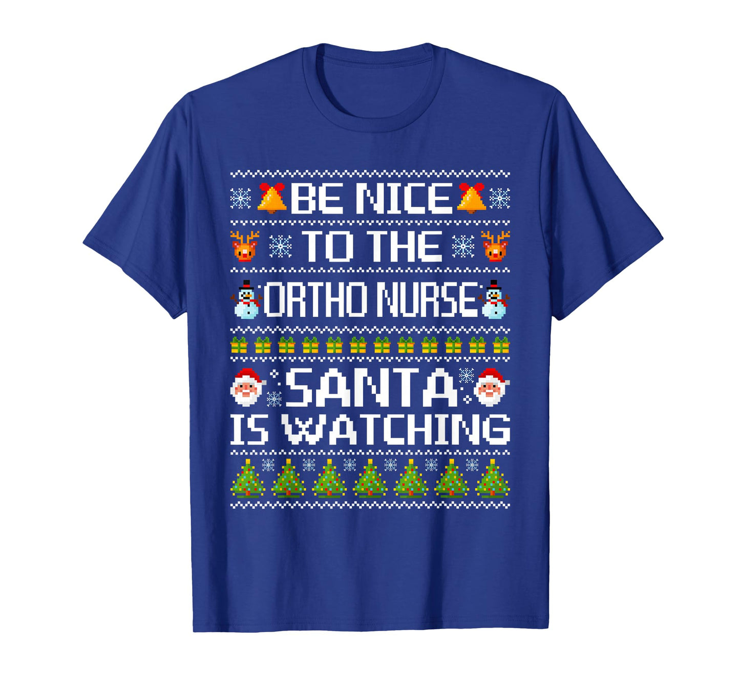 Be Nice to The Ortho Nurse Santa is Watching Ugly Sweater T-Shirt