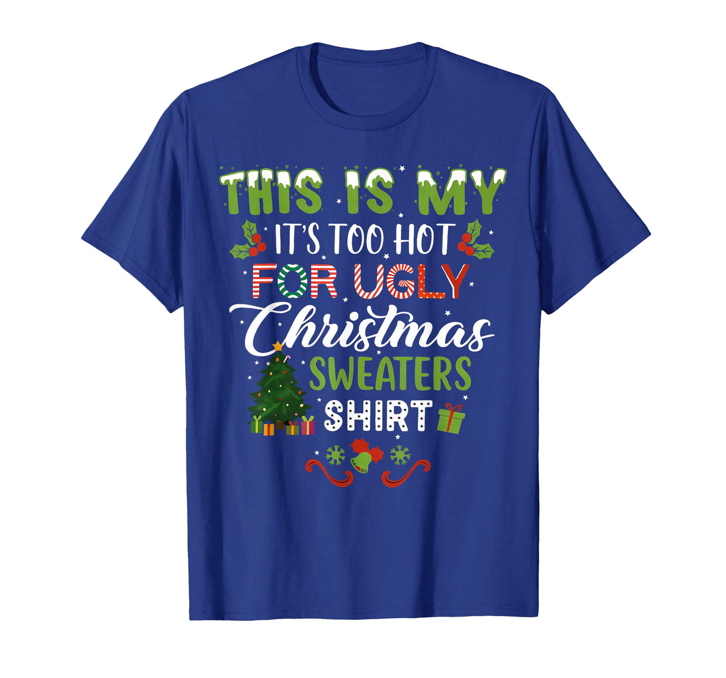 This is My Its Too Hot for Ugly Christmas Sweaters Men Women T-Shirt