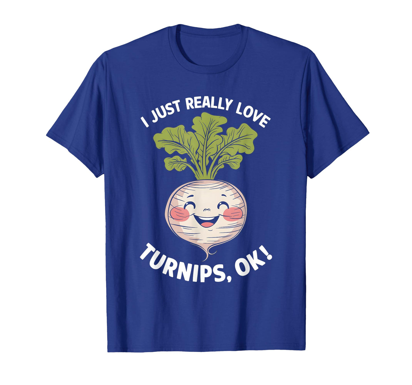 I Just Really Love Turnips Ok T-Shirt