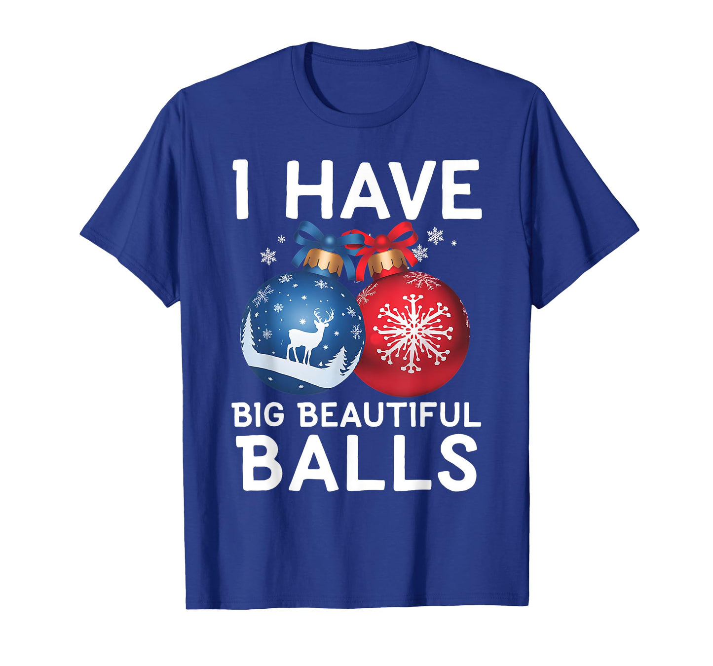 Christmas Men's Funny Tees I Have Big Beautiful Balls Xmas T-Shirt