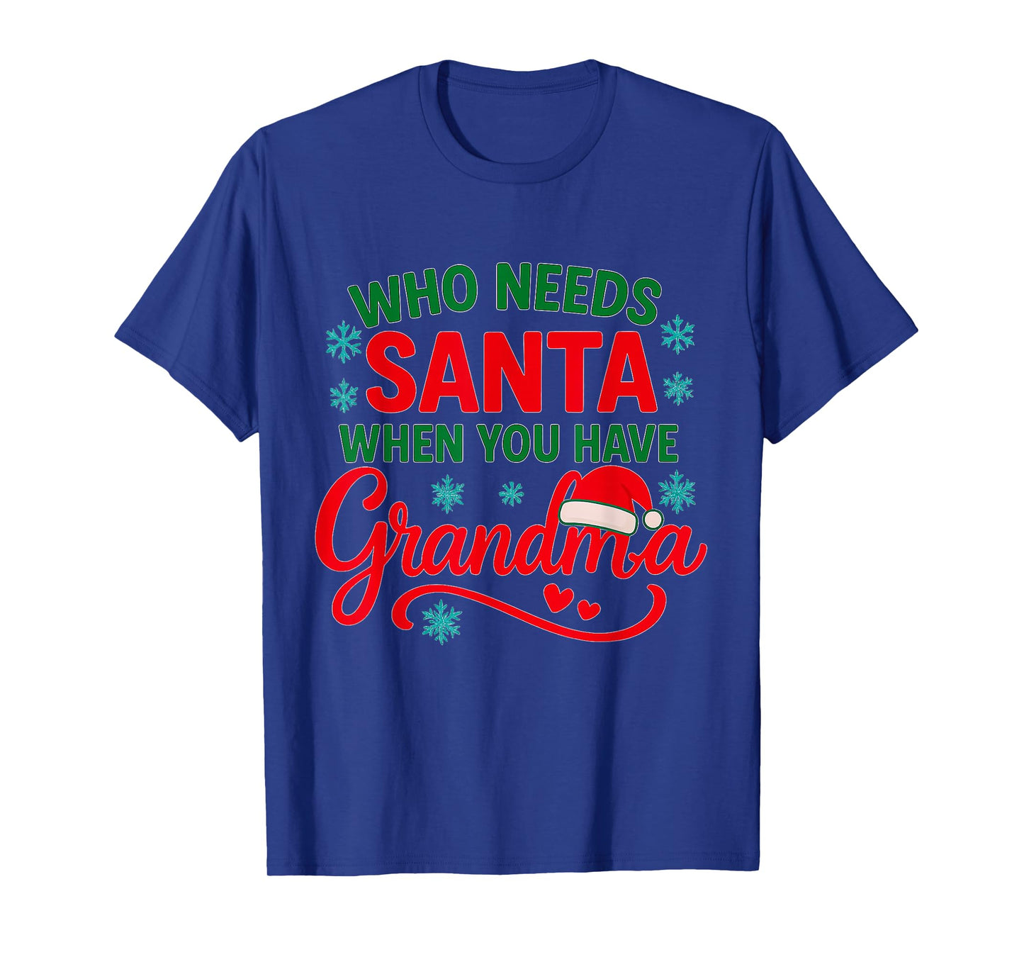 Who Needs Santa When You Have Grandma Christmas Holiday T-Shirt