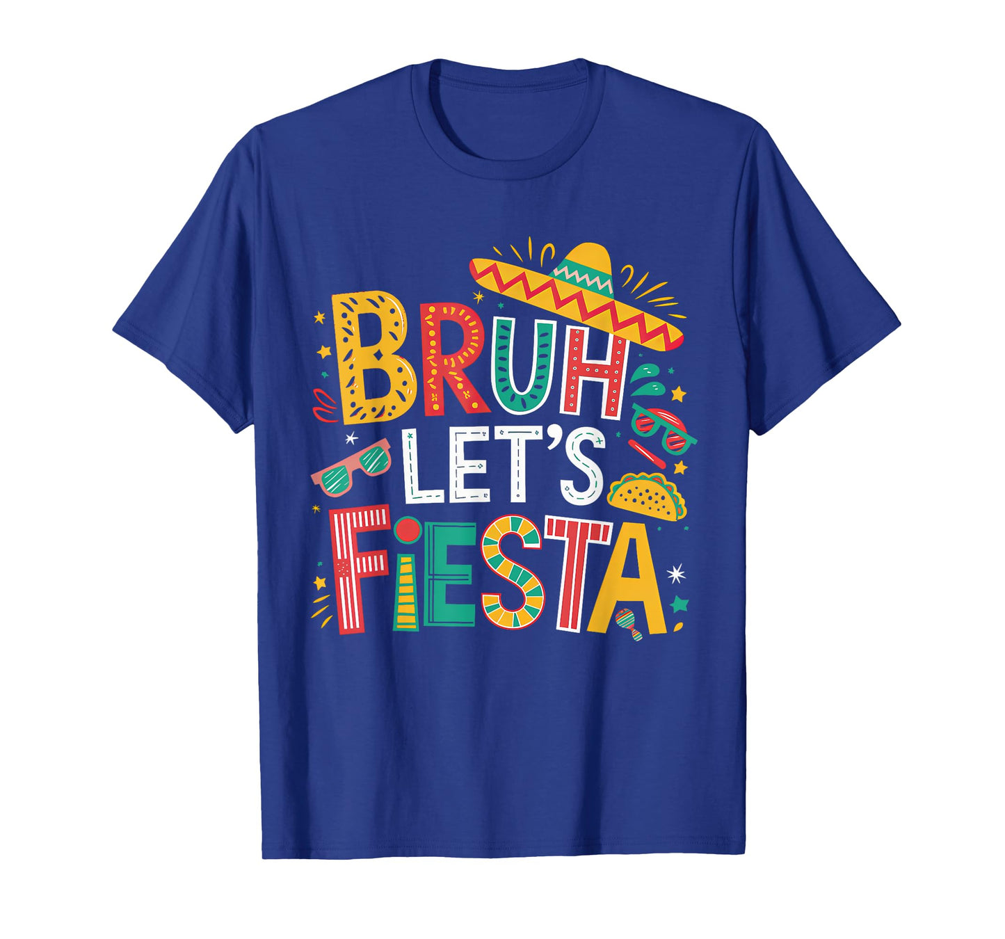 Funny Bruh Let's Fiesta Cinco De Mayo Mexican Party Boy Girl T-Shirt