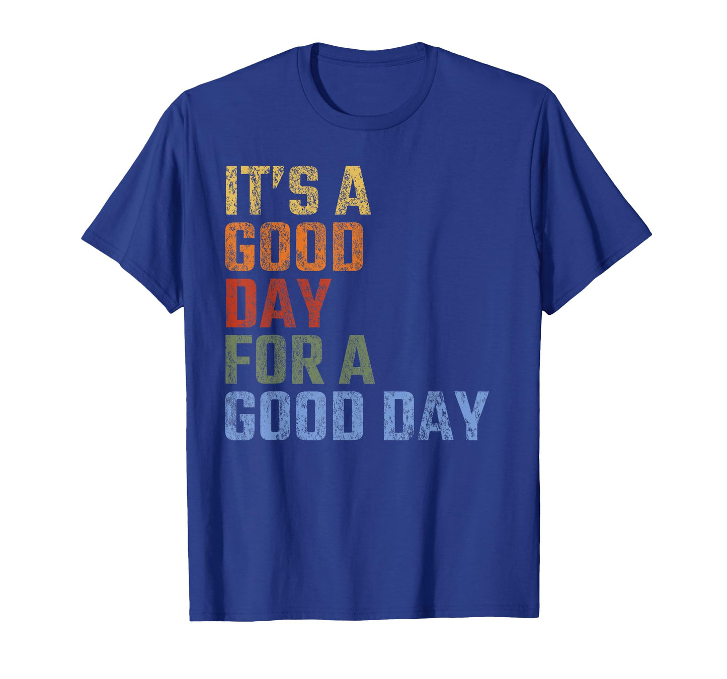 It's A Good Day For A Good Day Vintage Inspirational T-Shirt