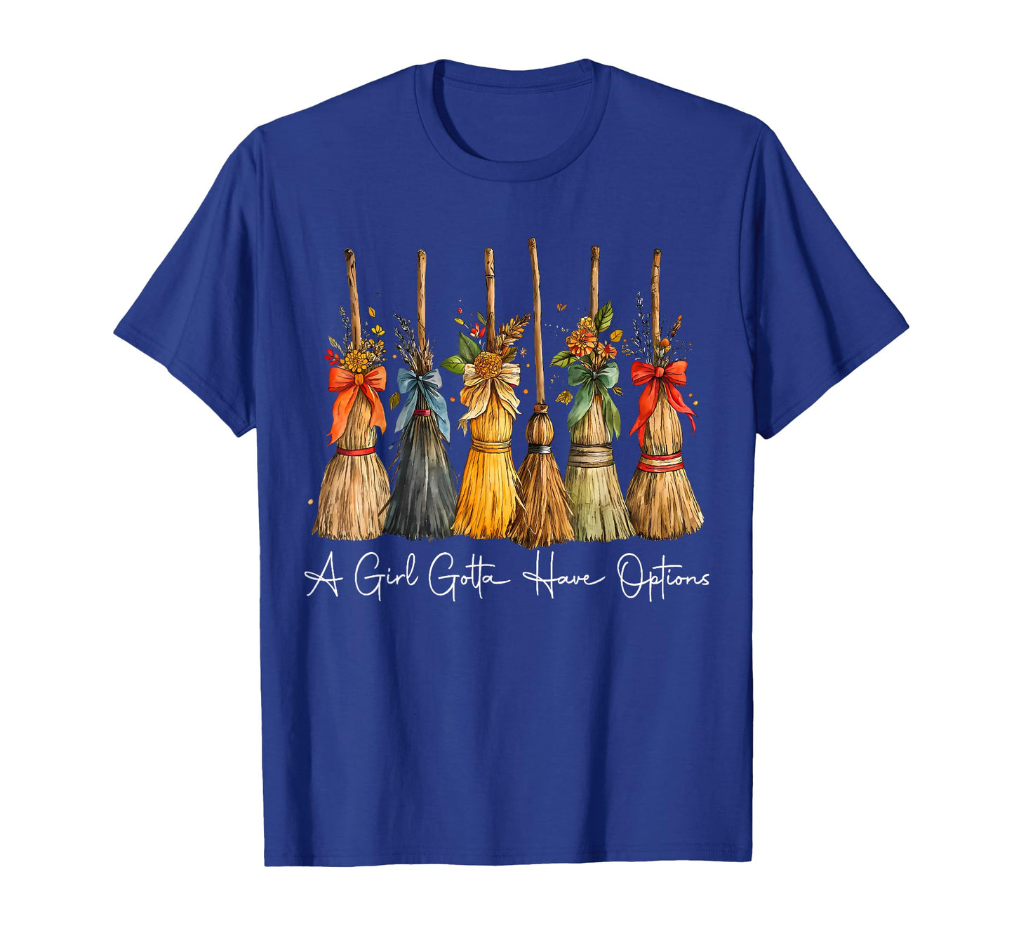 A Girl Gotta Have Options Witch Broom Fall Halloween T-Shirt