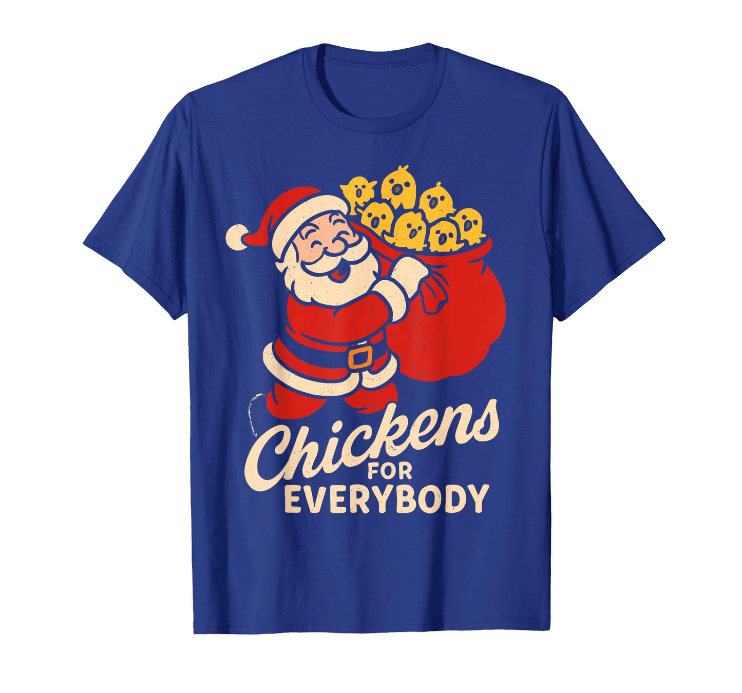 Chickens for Everybody, Funny Christmas Chicken Santa Claus T-Shirt