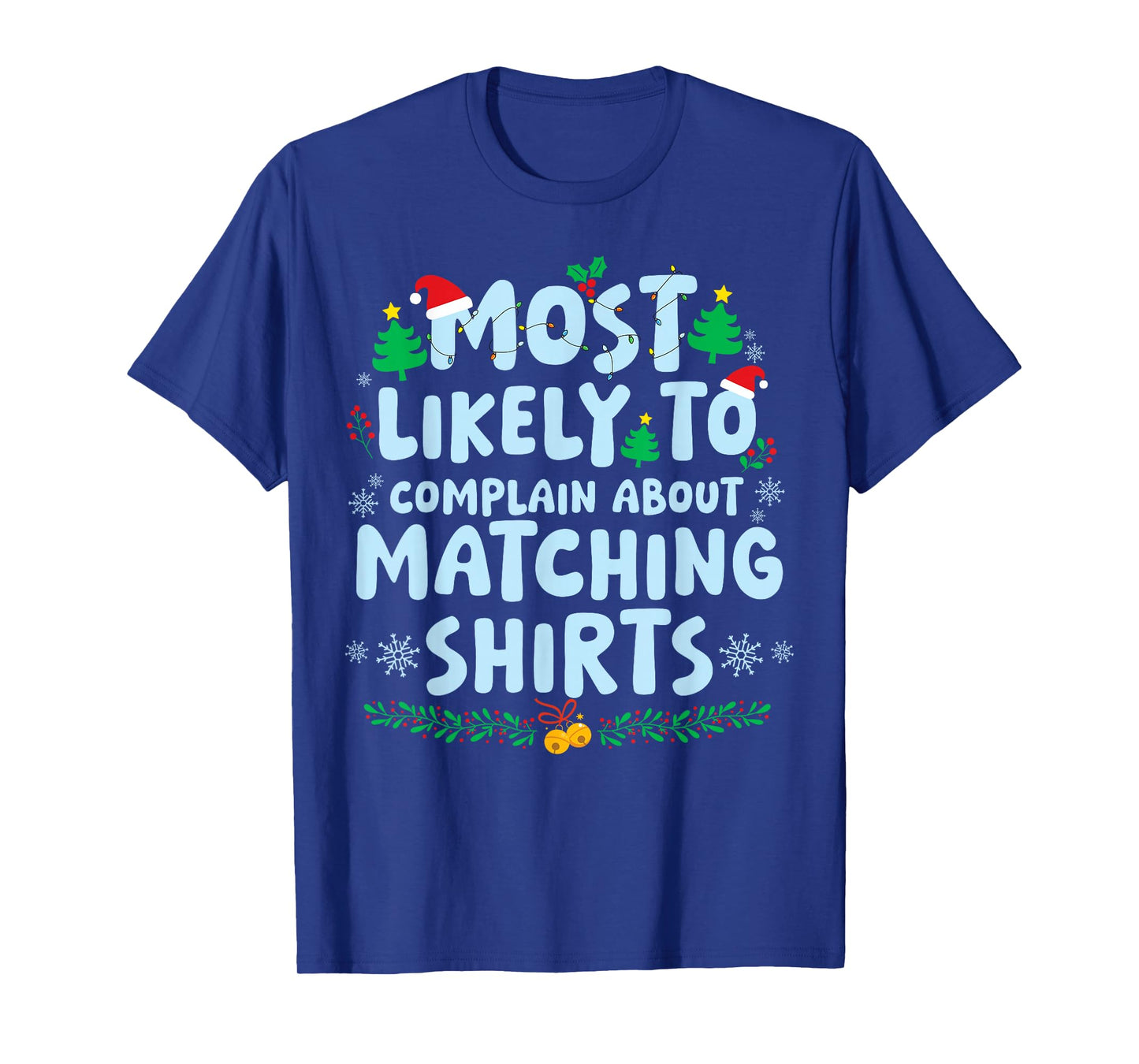 Most Likely to Complain About The Matching Shirts Christmas T-Shirt