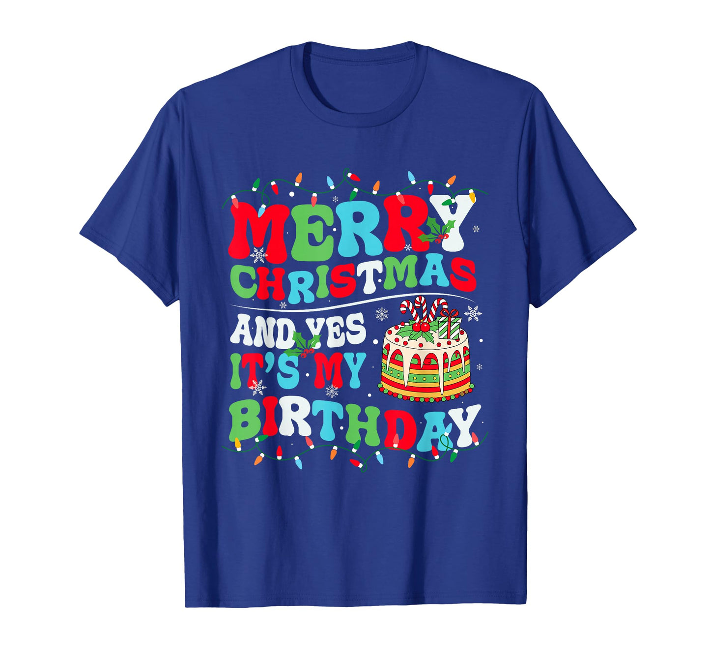 Merry Christmas and Yes It's My Birthday December 25th Xmas T-Shirt