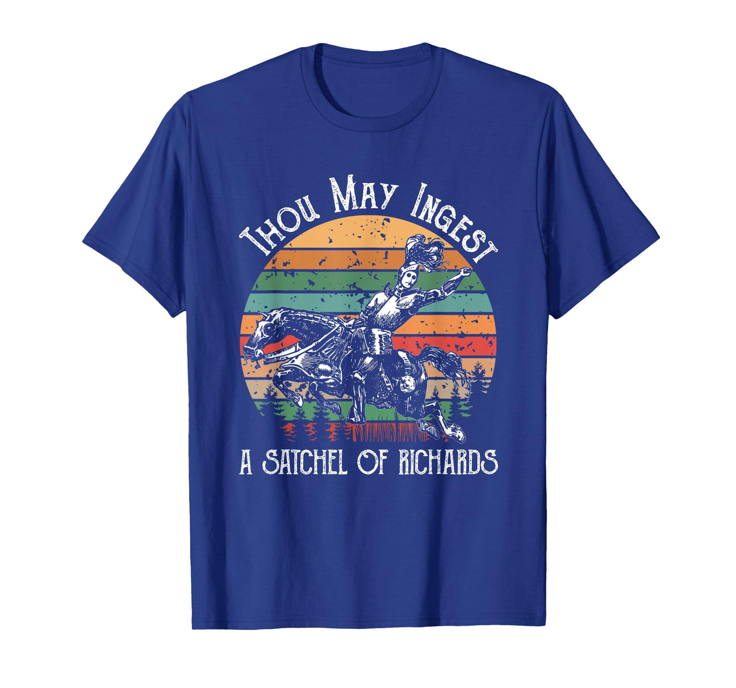Thou May Ingest A Satchel Of Richards T-Shirt
