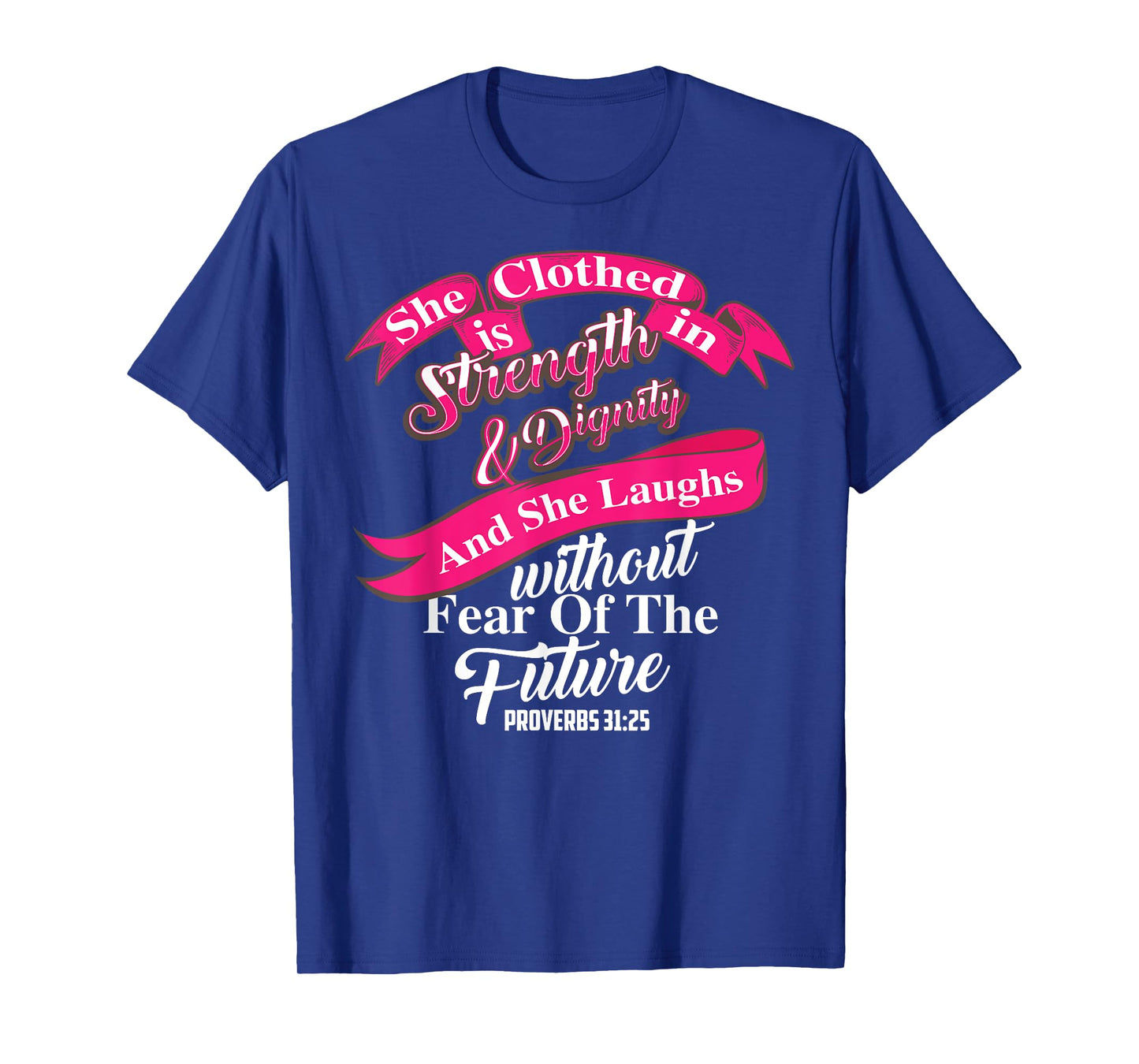 Cute She Is Clothed In Strength & Dignity Christ Gift T-Shirt