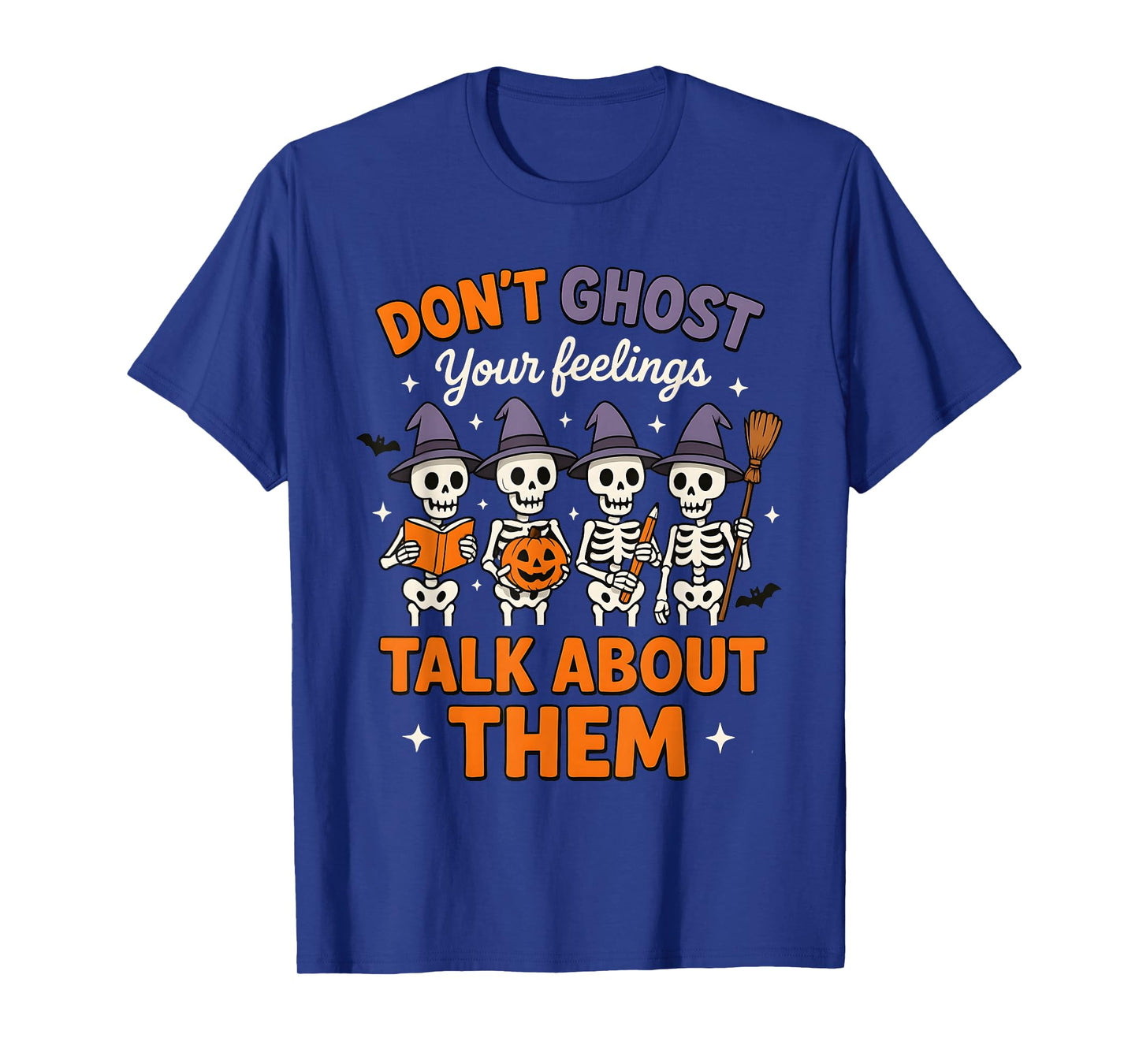 Dont Ghost Your Feeling Halloween Skeleton Mental Health T-Shirt