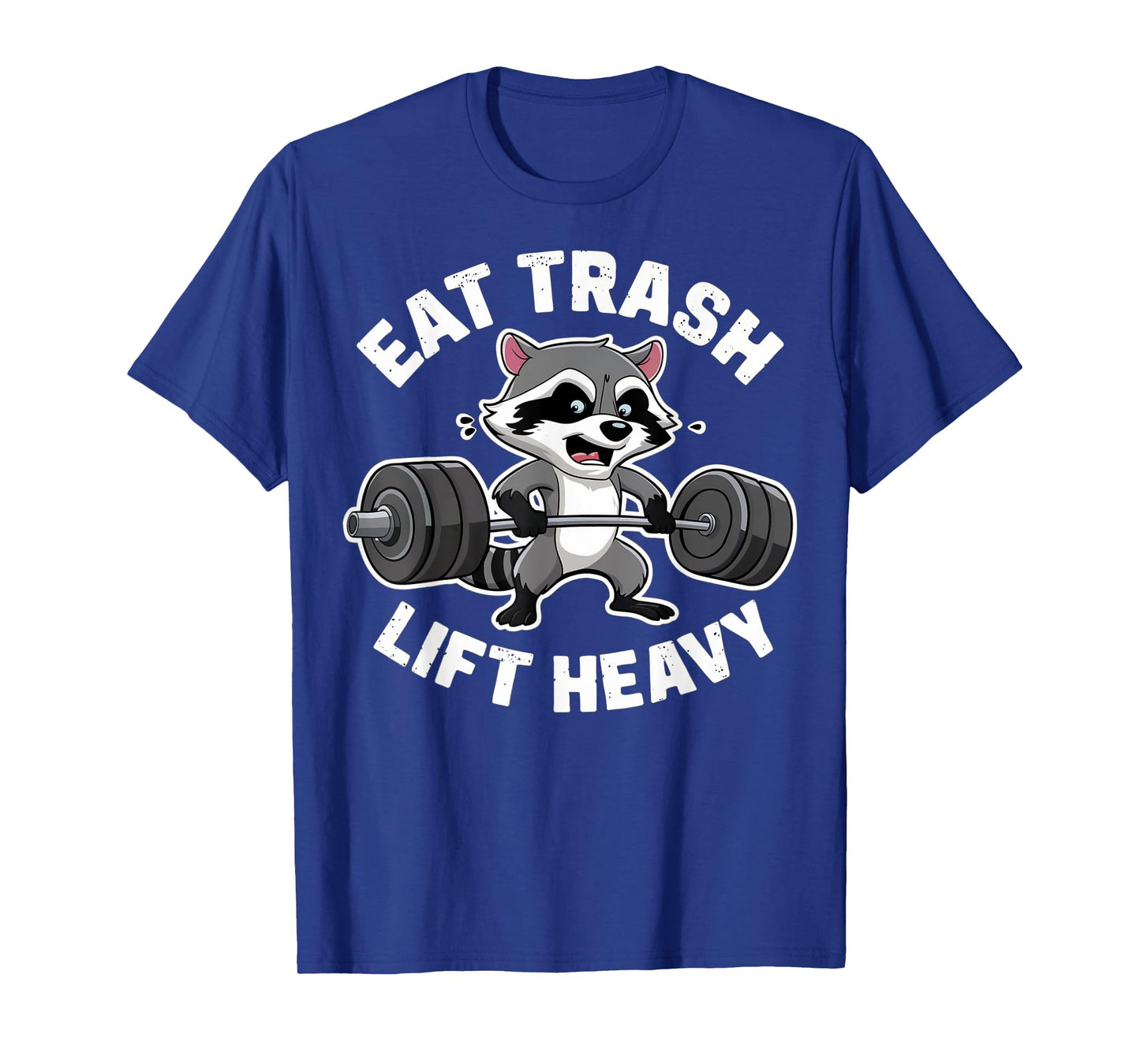 Eat Trash Lift Heavy Racoon Gym Workout Quote Weightlifting T-Shirt