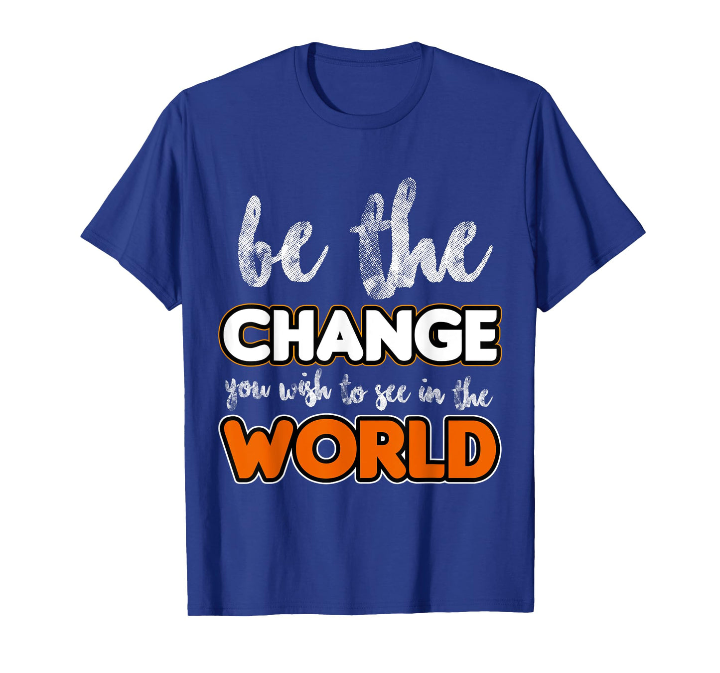 Be the change you wish to see in the world, Gift T-Shirt