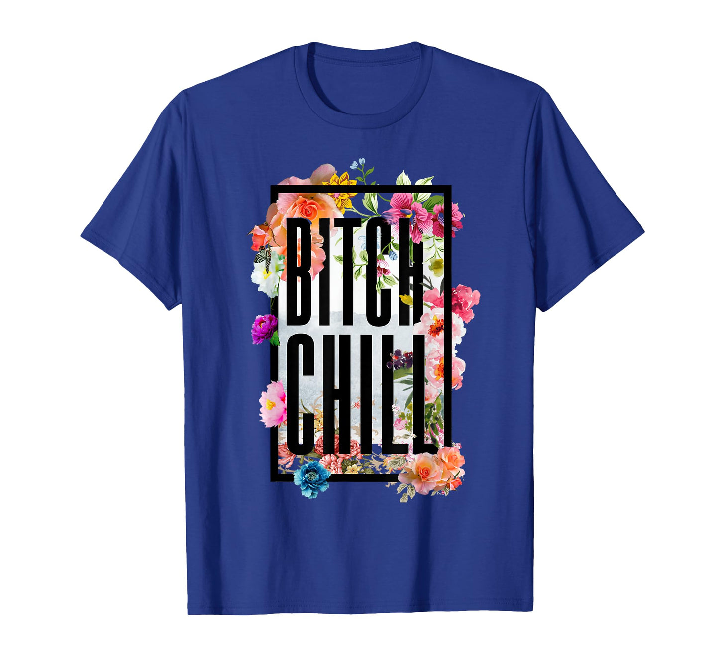 Chill Bitch Funny Inappropriate Adult T Shirt T-Shirt