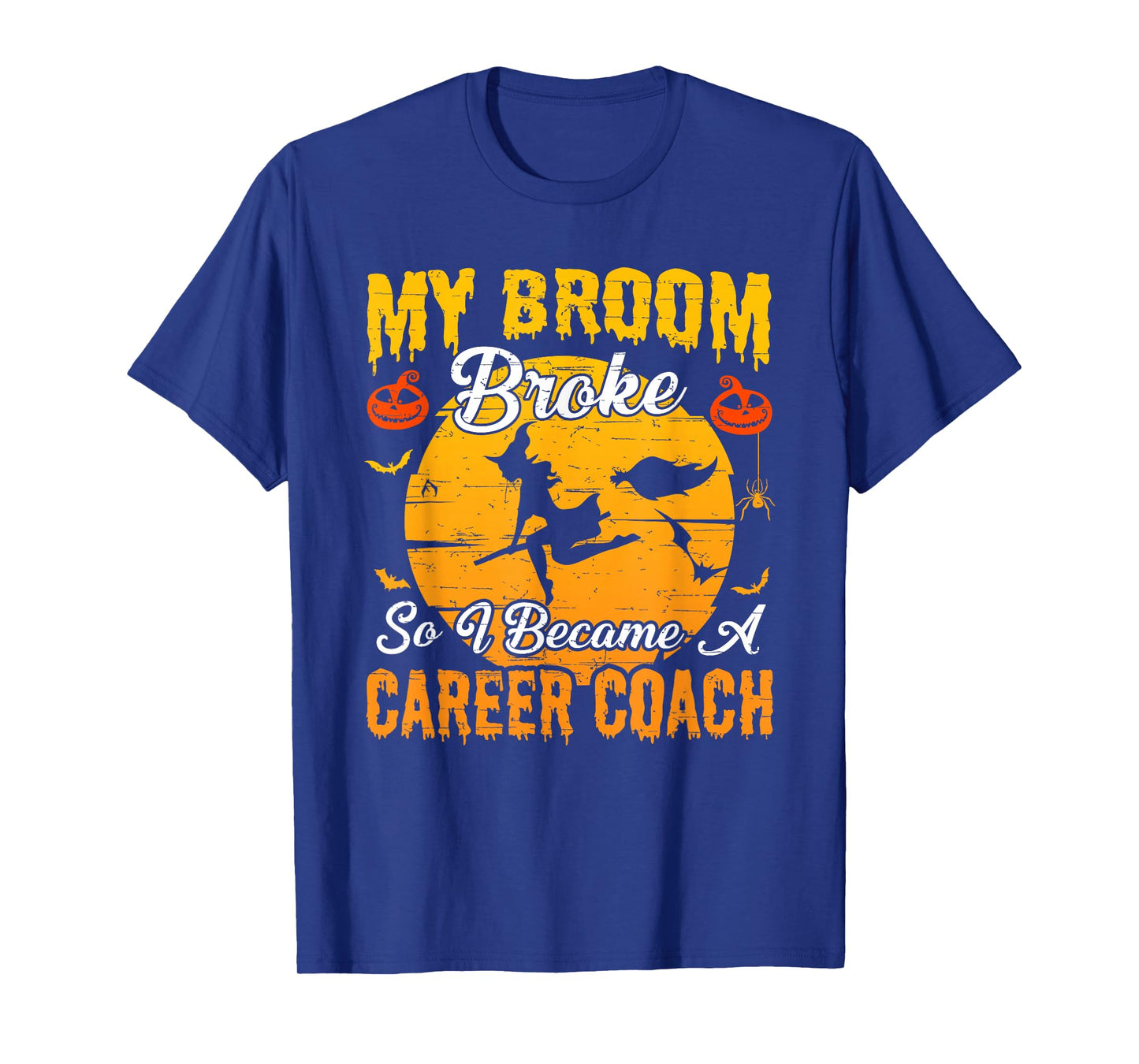 My Broom Broke So I Became Career Coach Witch Halloween T-Shirt