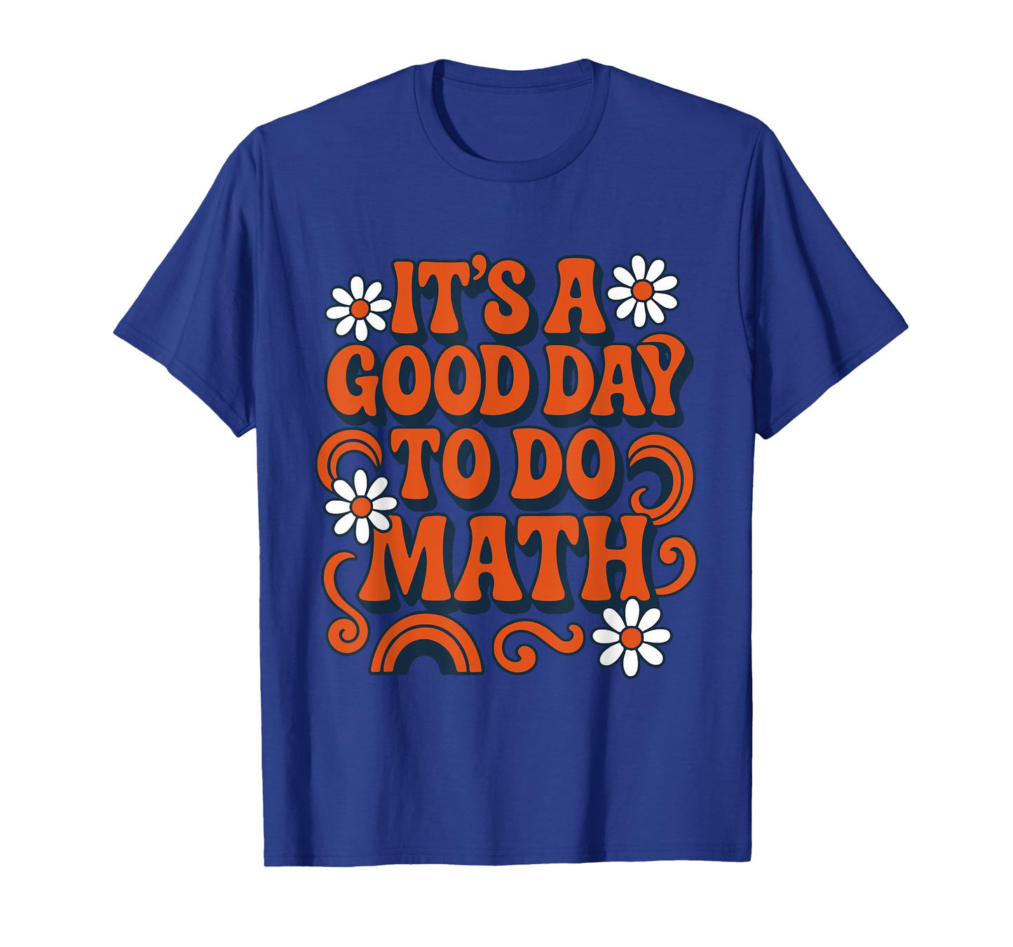 Its A Good Day to Do Math Funny Math Teacher T-Shirt