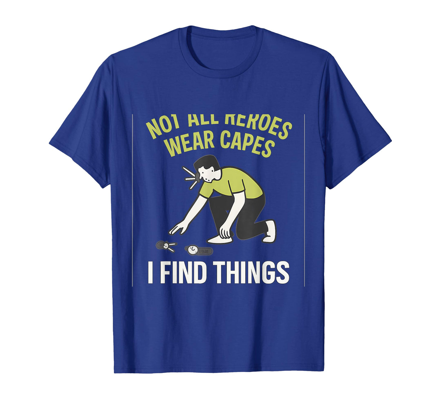 Not All Heroes Wear Capes I Find Things Lime Green Graphic T-Shirt