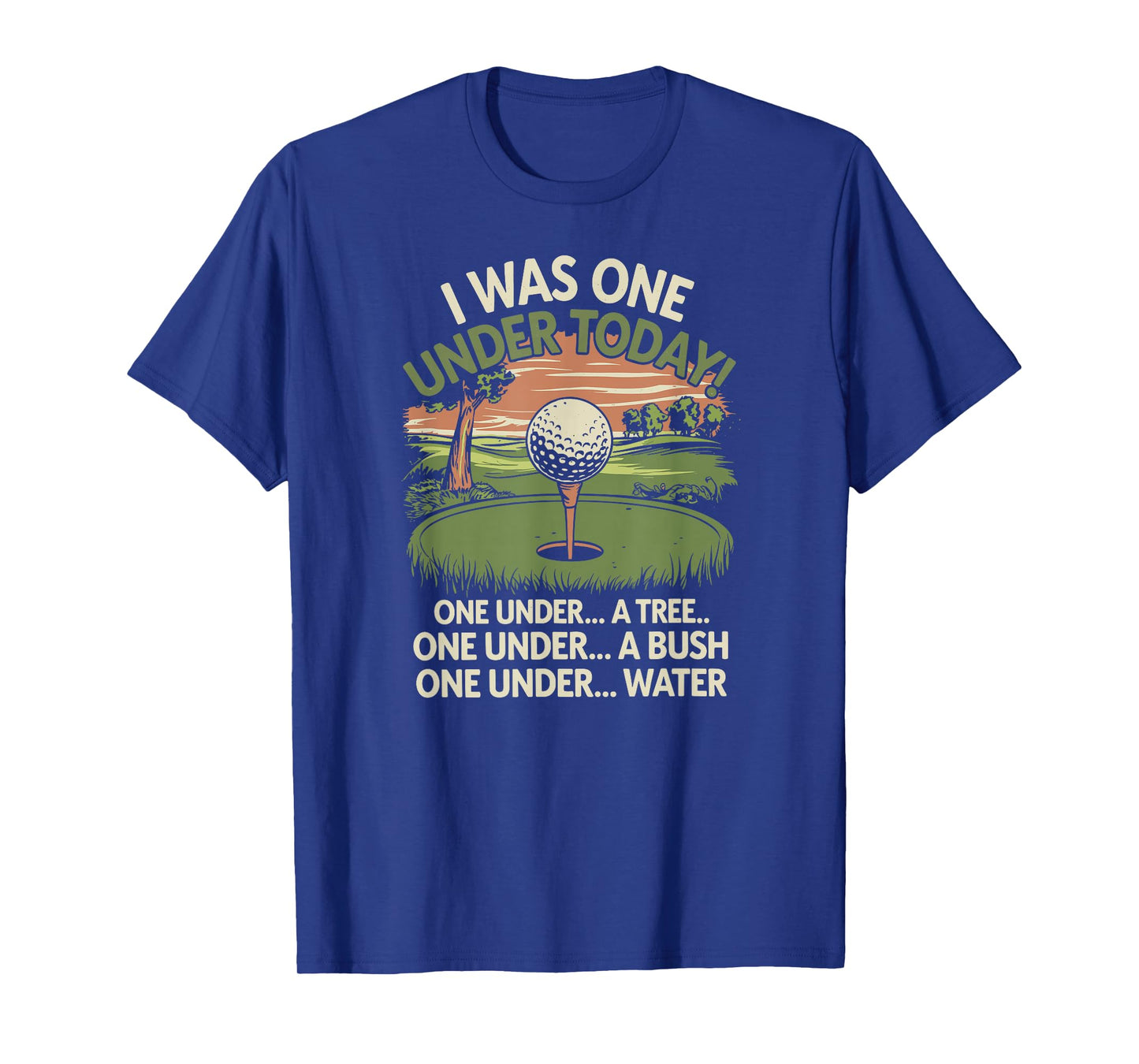 I Was One Under Today funny Golf Lover Golfer Golfing T-Shirt