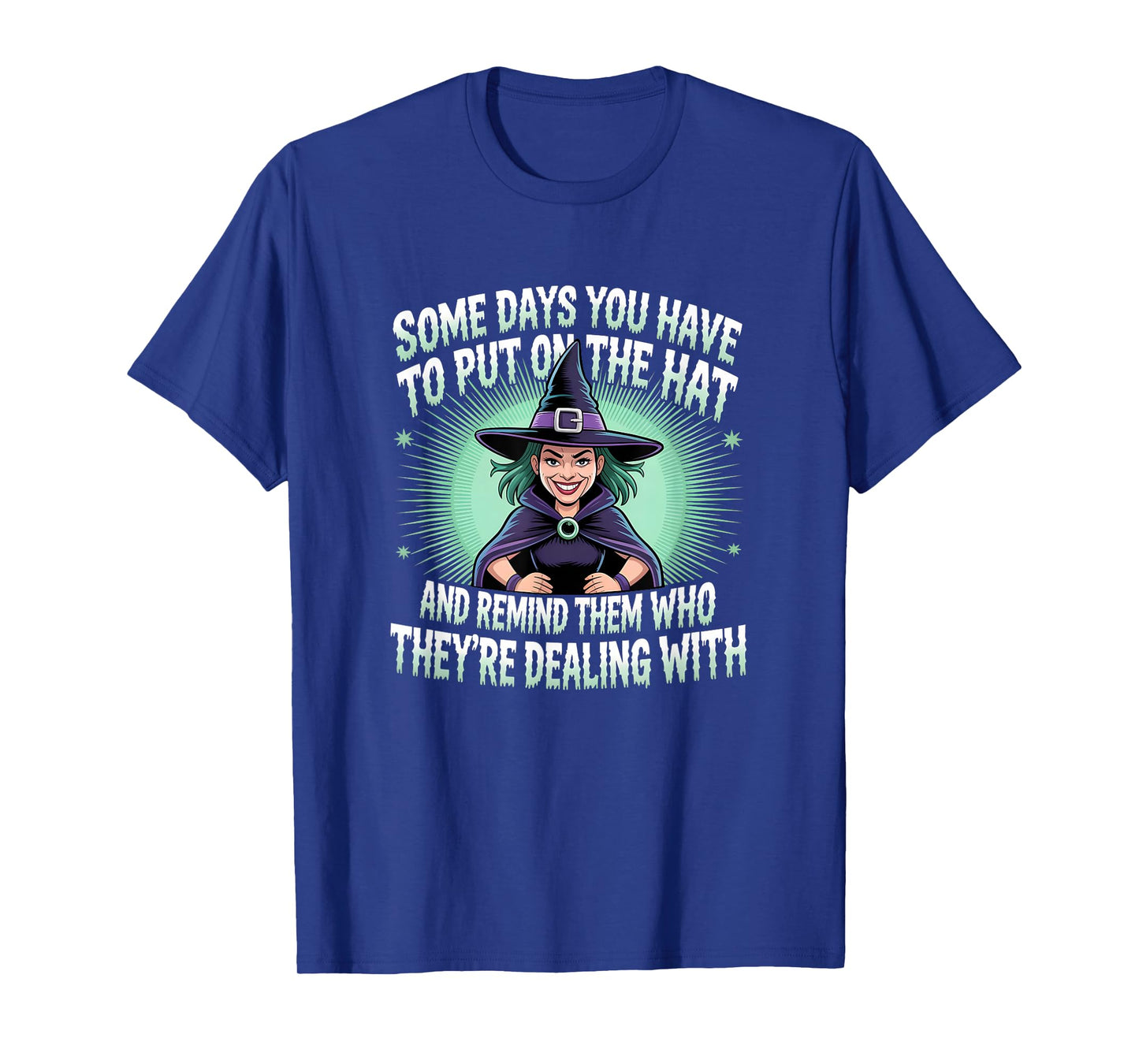 Some Days You Have to Put On The Hat and Remind Them T-Shirt