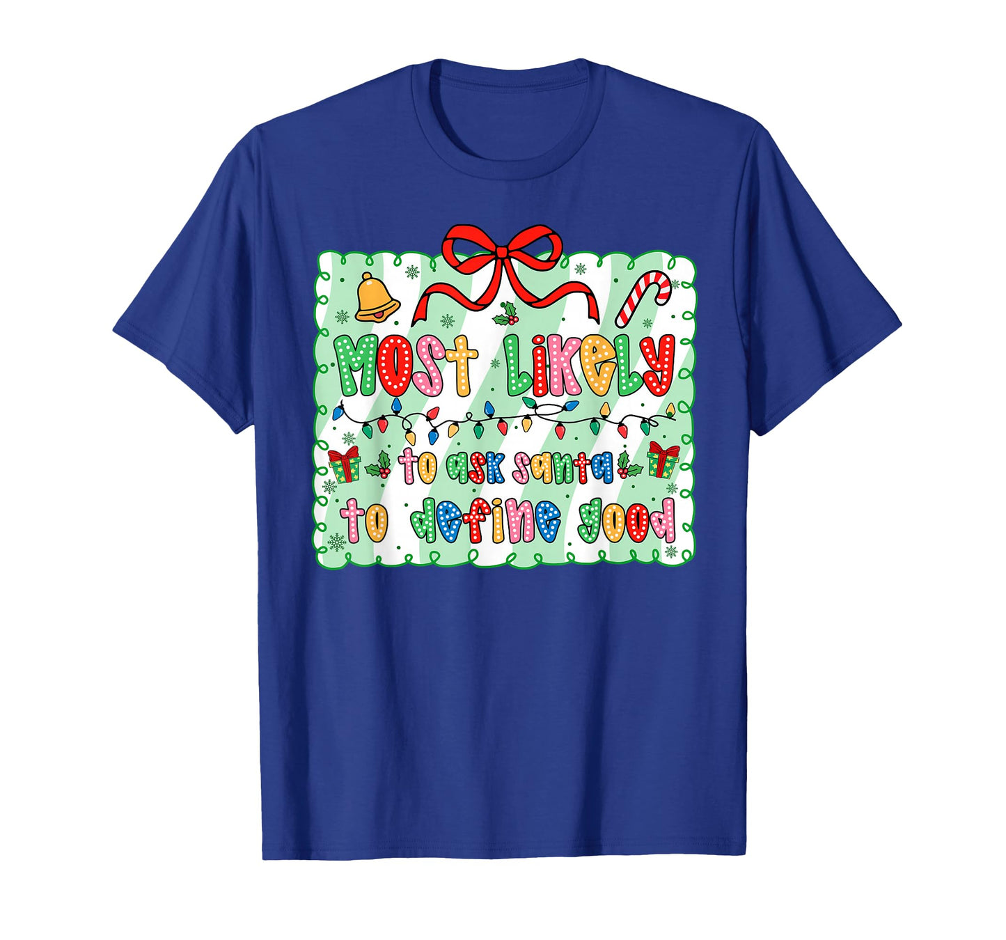 Most Likely to Ask Santa to Define Good Coquette Bow Xmas T-Shirt