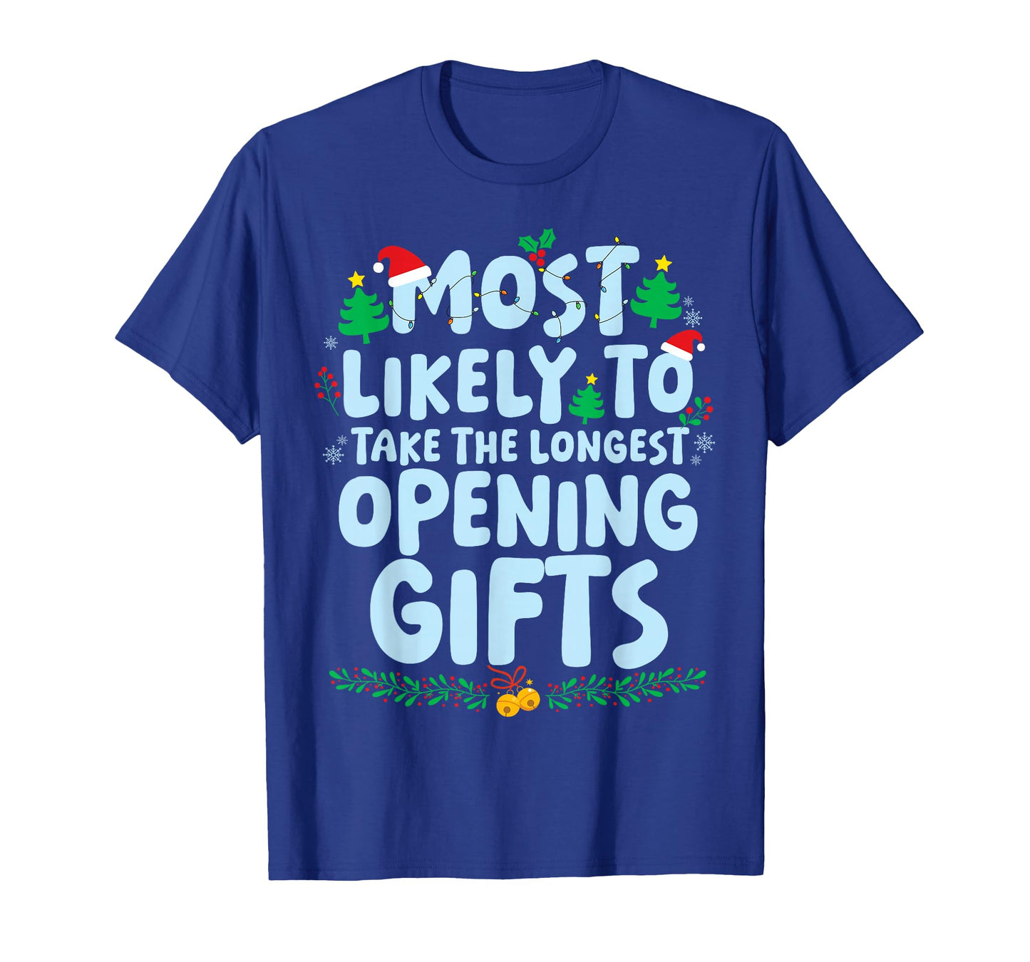 Most Likely to Take The Longest Opening Gifts Xmas Holiday T-Shirt