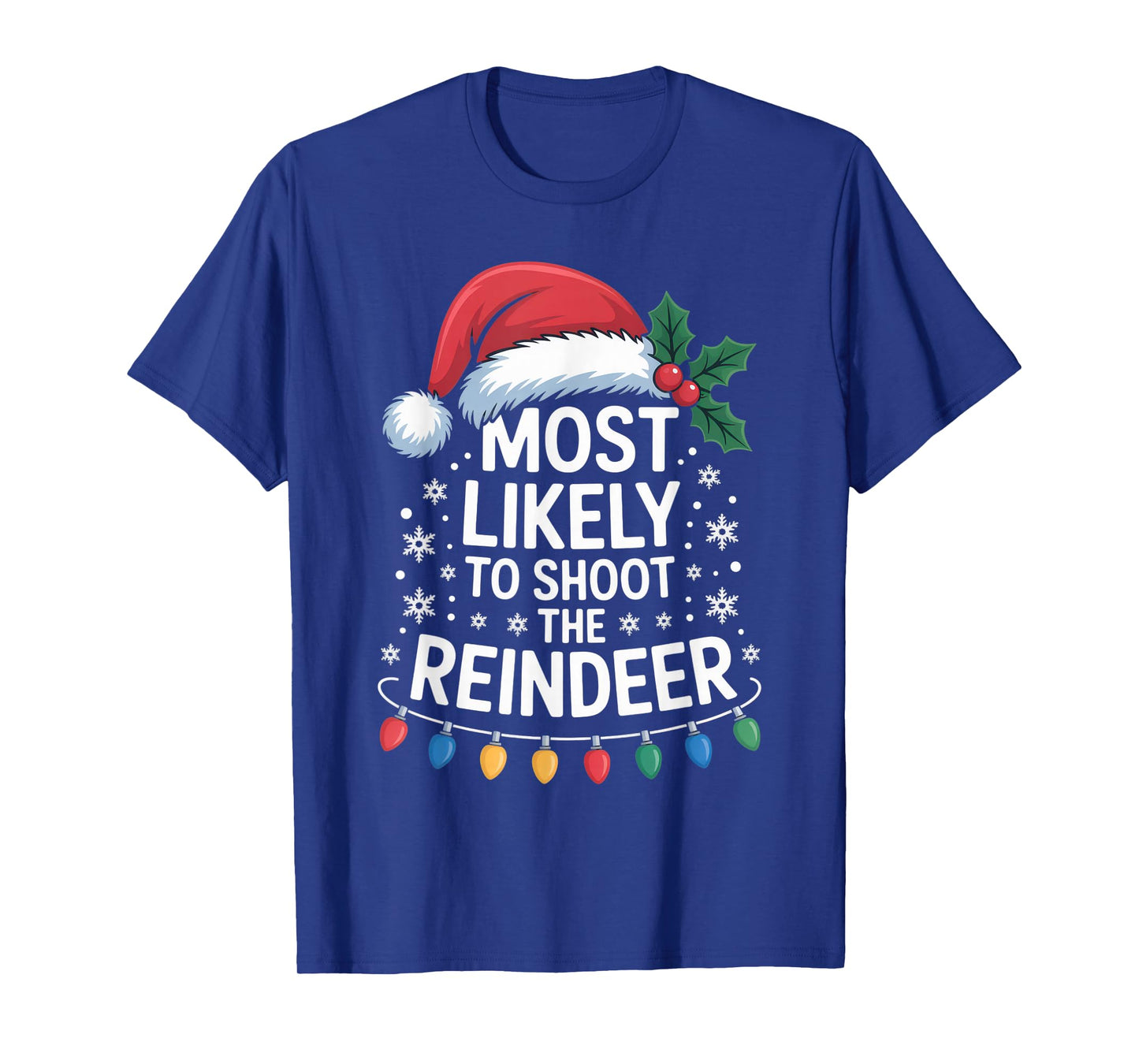 Most Likely to Catch Santa Shoot The Reindeer Funny T-Shirt